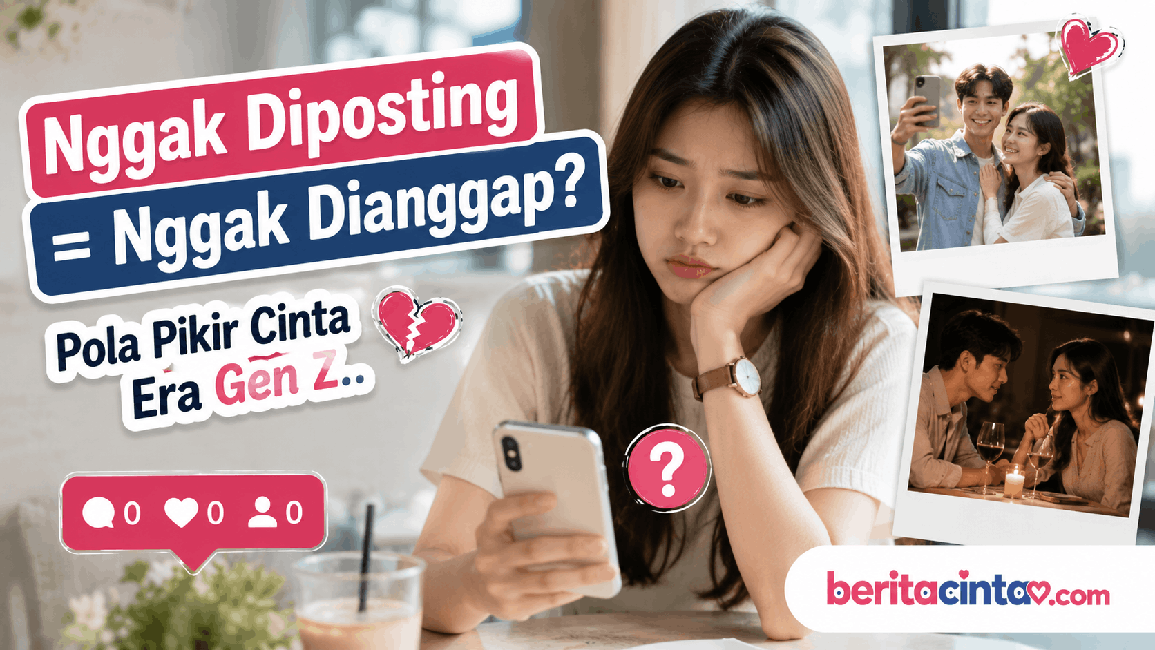 Nggak Diposting = Nggak Dianggap? Pola Pikir Cinta Gen Z