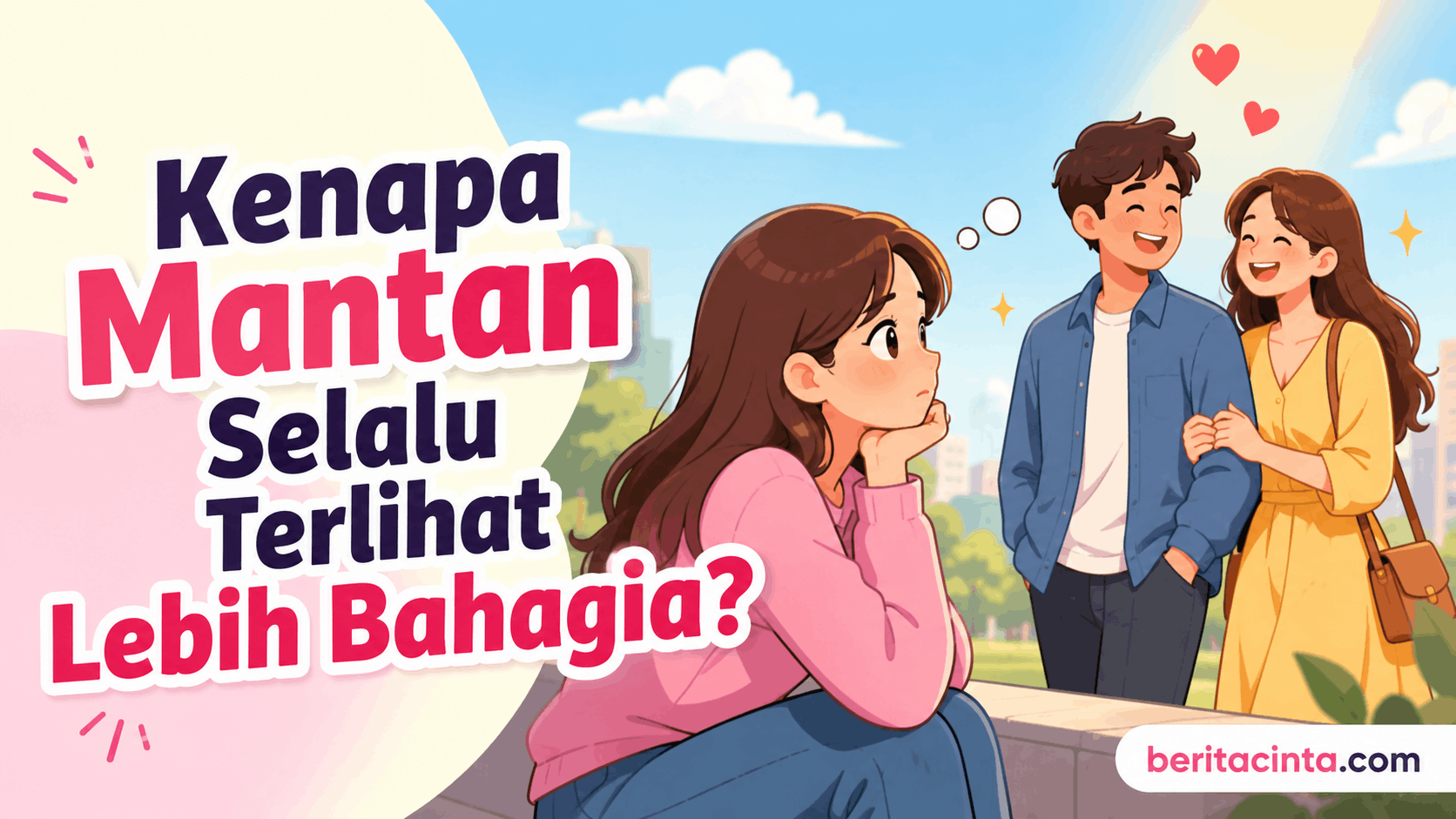 Kenapa Mantan Selalu Terlihat Lebih Bahagia?