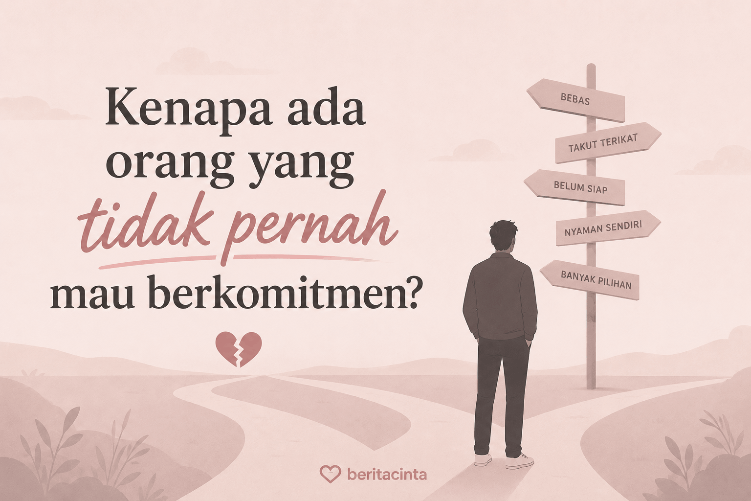 Kenapa Ada Orang yang Tidak Pernah Mau Berkomitmen?