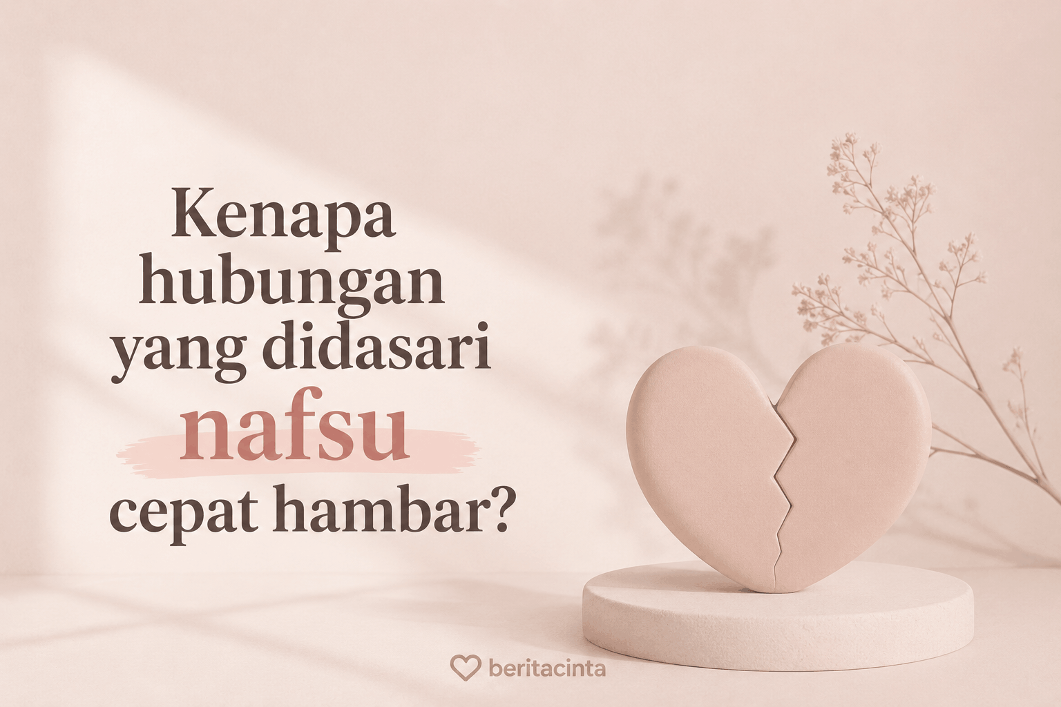 Kenapa Hubungan yang Didasari Nafsu Cepat Hambar?