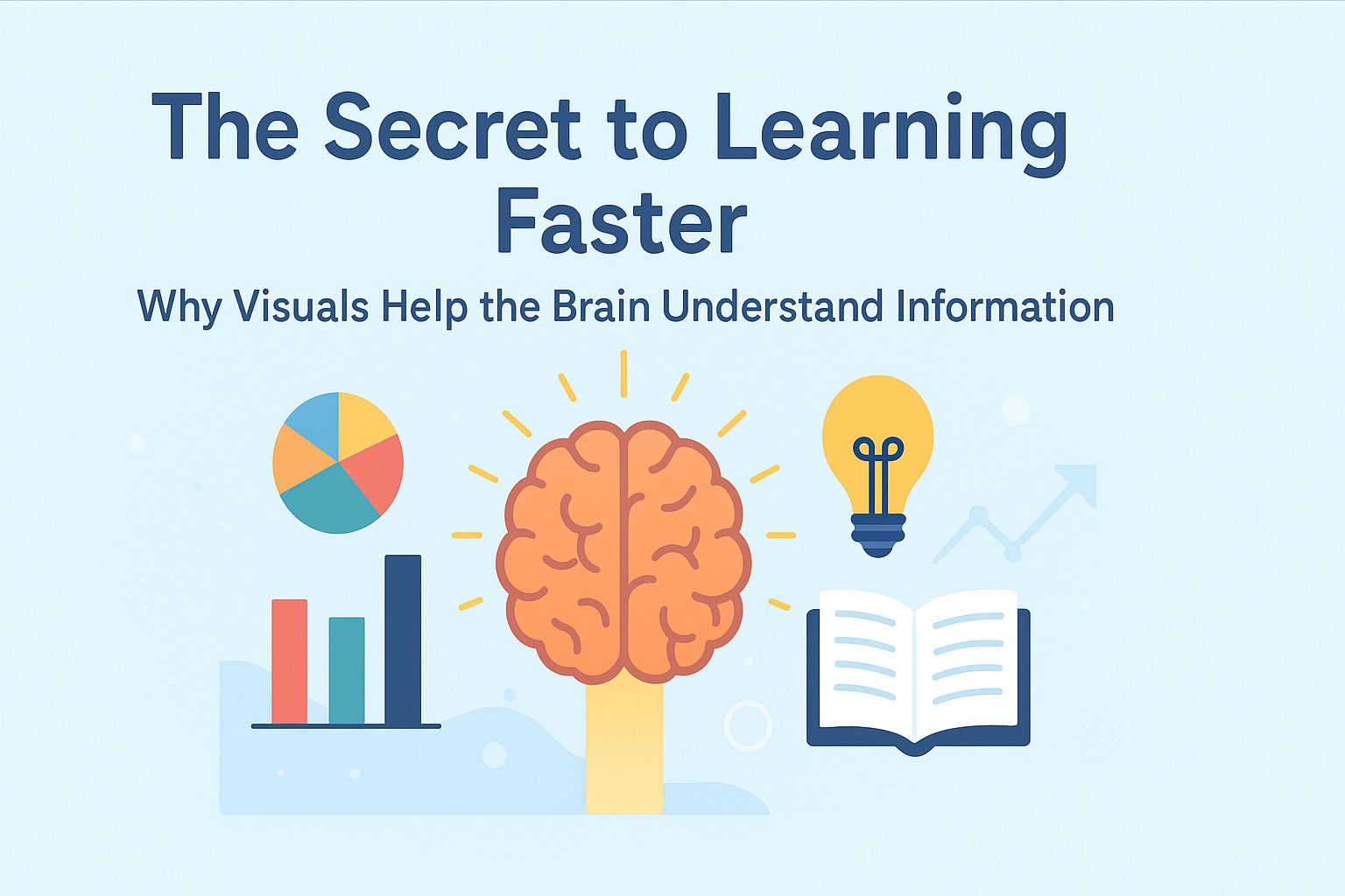 The Secret to Learning Faster: Why Visuals Help the Brain Understand Information