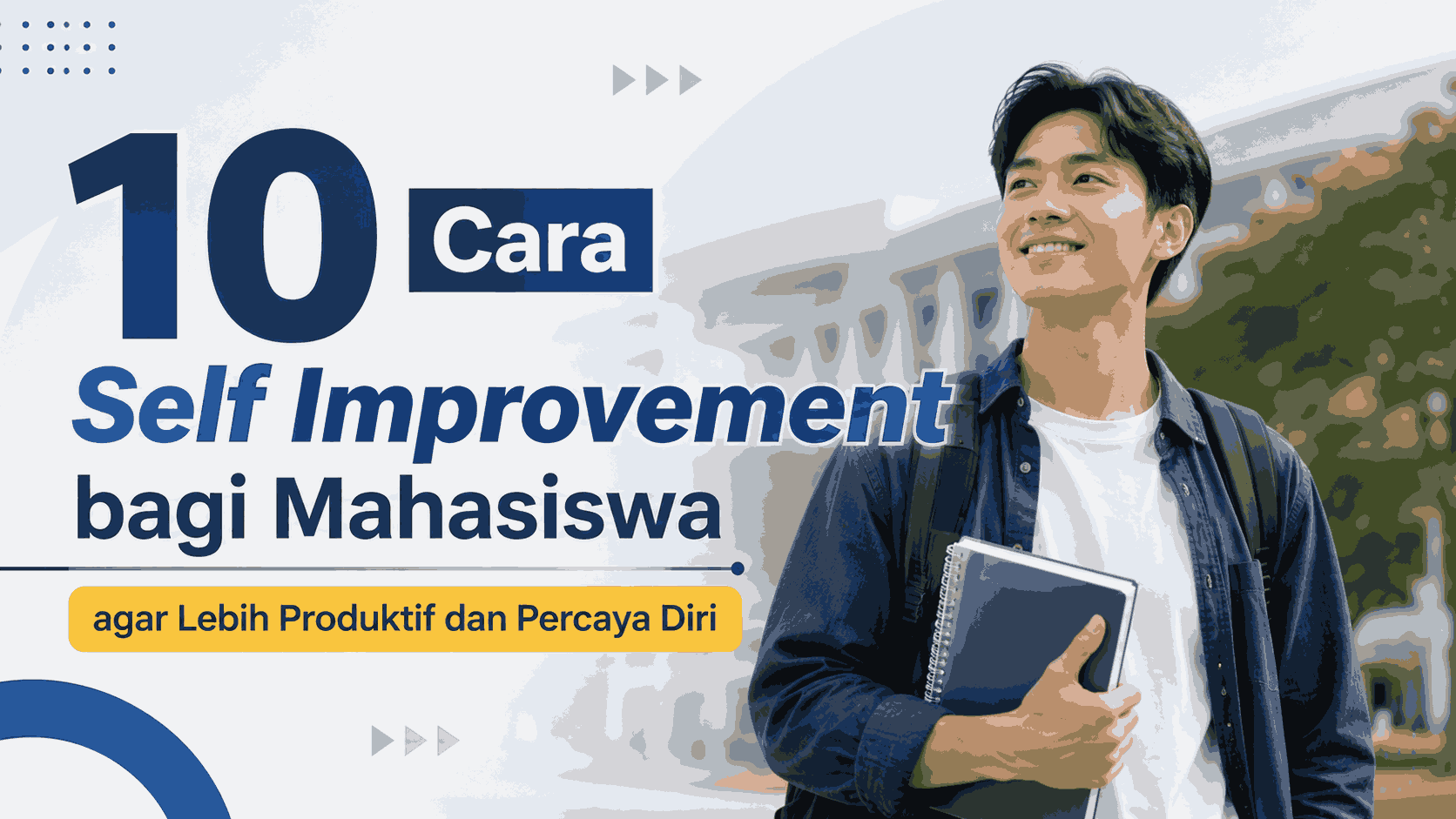 10 Cara Self Improvement bagi Mahasiswa agar Lebih Produktif dan Percaya Diri