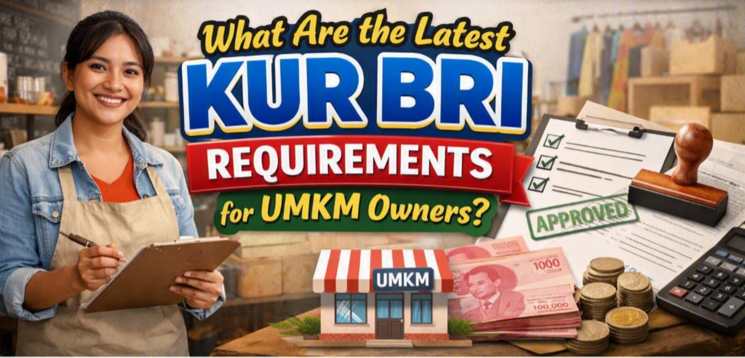 What Are the Latest KUR BRI Requirements for UMKM Owners?
