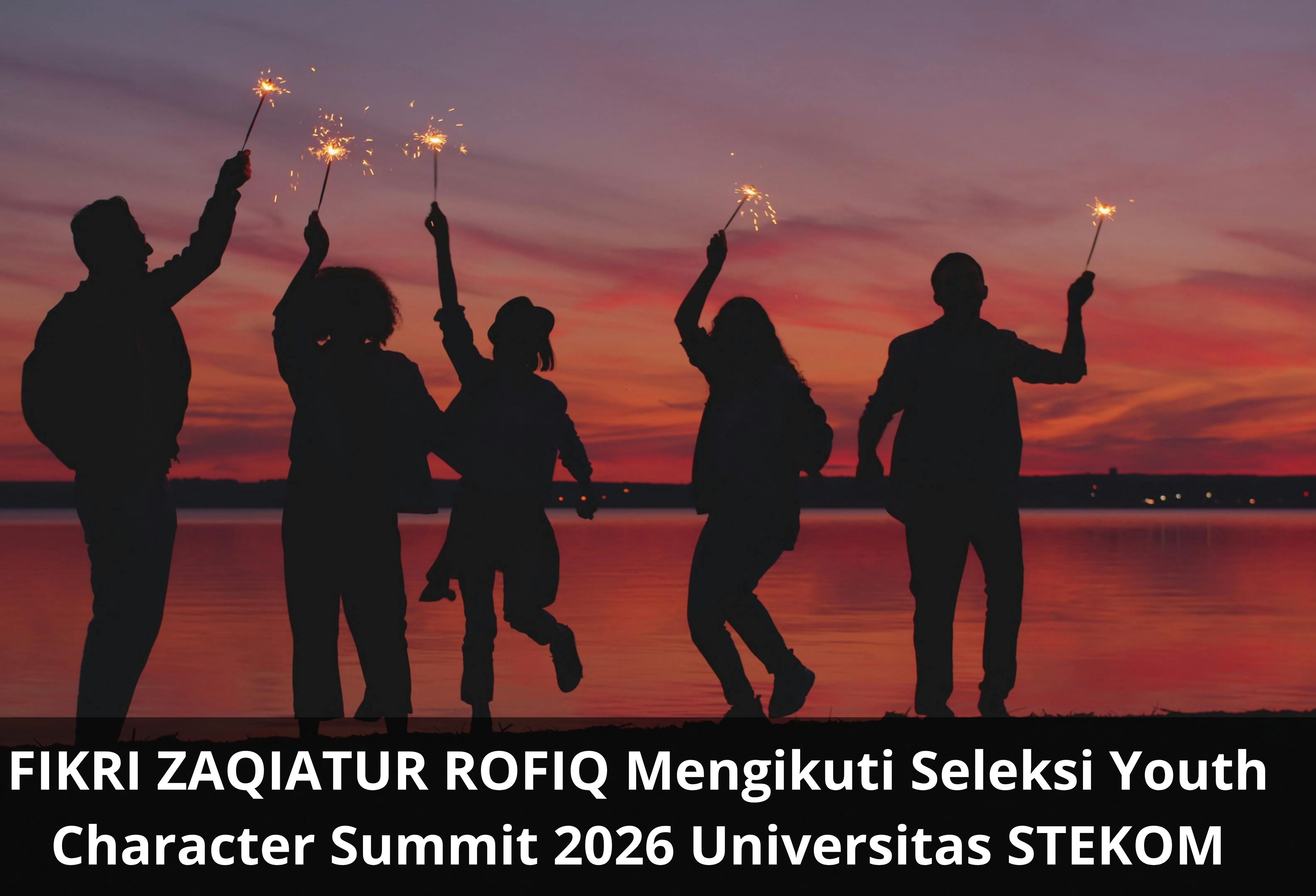 FIKRI ZAQIATUR ROFIQ Mengikuti Seleksi Youth Character Summit 2026 Universitas STEKOM