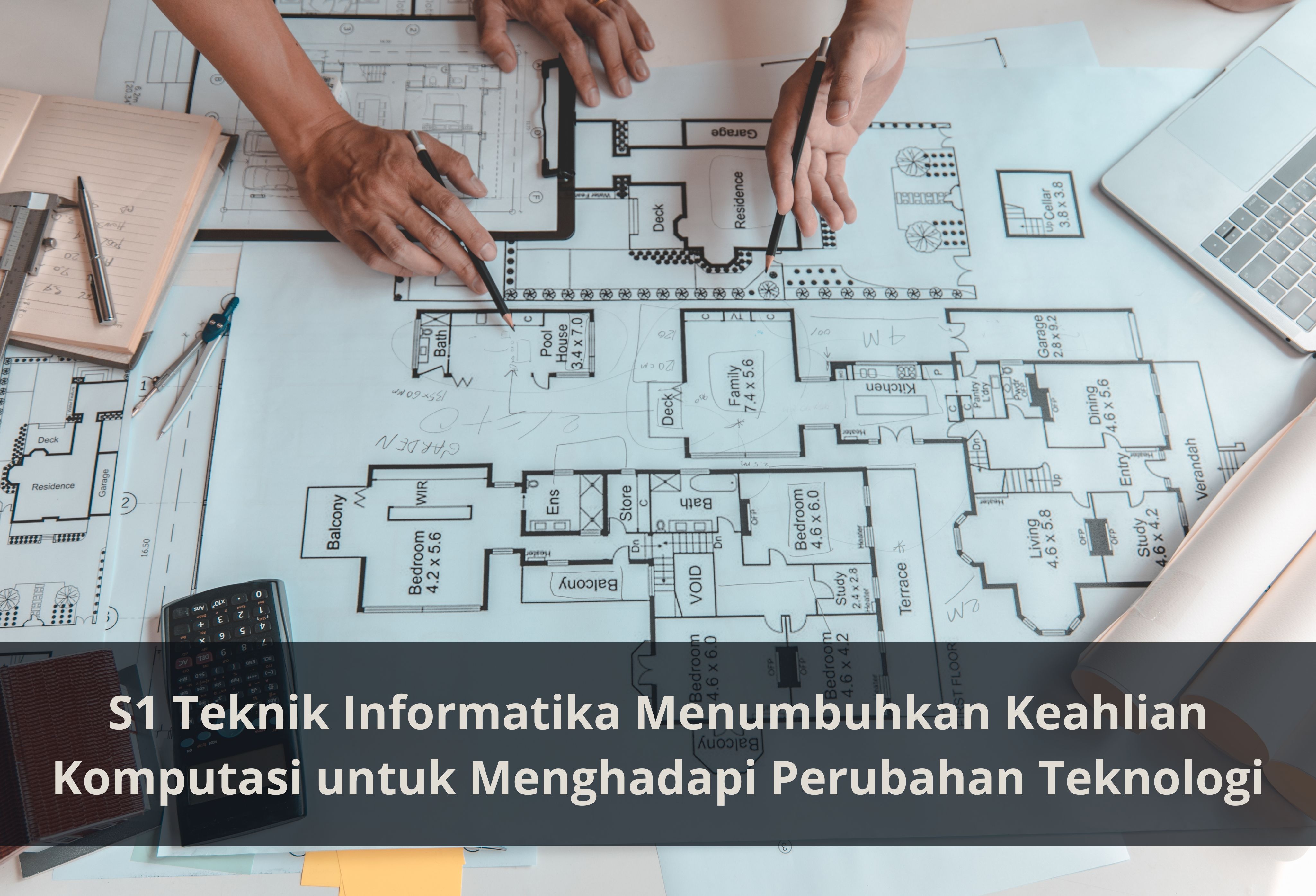 S1 Teknik Informatika Menumbuhkan Keahlian Komputasi untuk Menghadapi Perubahan Teknologi