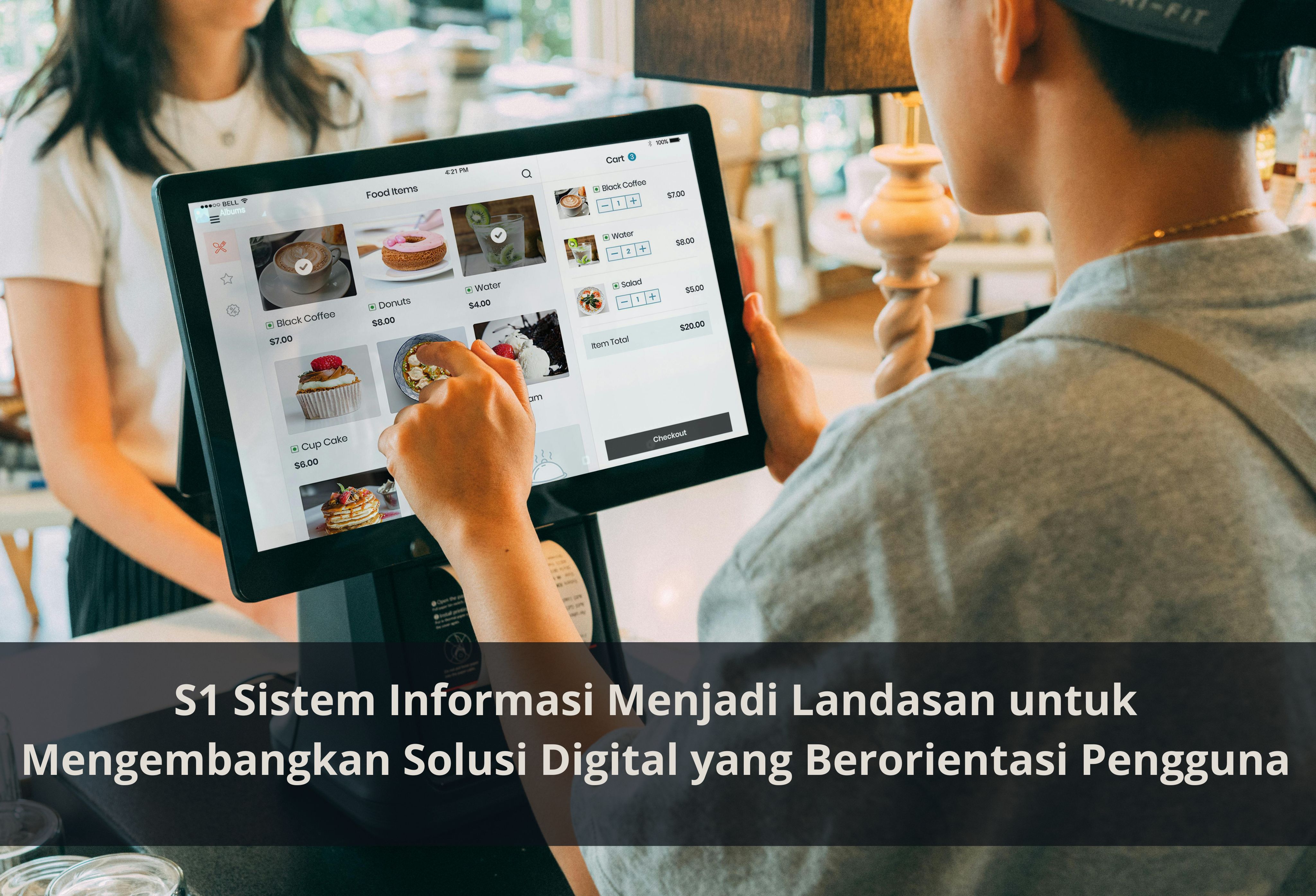 S1 Sistem Informasi Menjadi Landasan untuk Mengembangkan Solusi Digital yang Berorientasi Pengguna