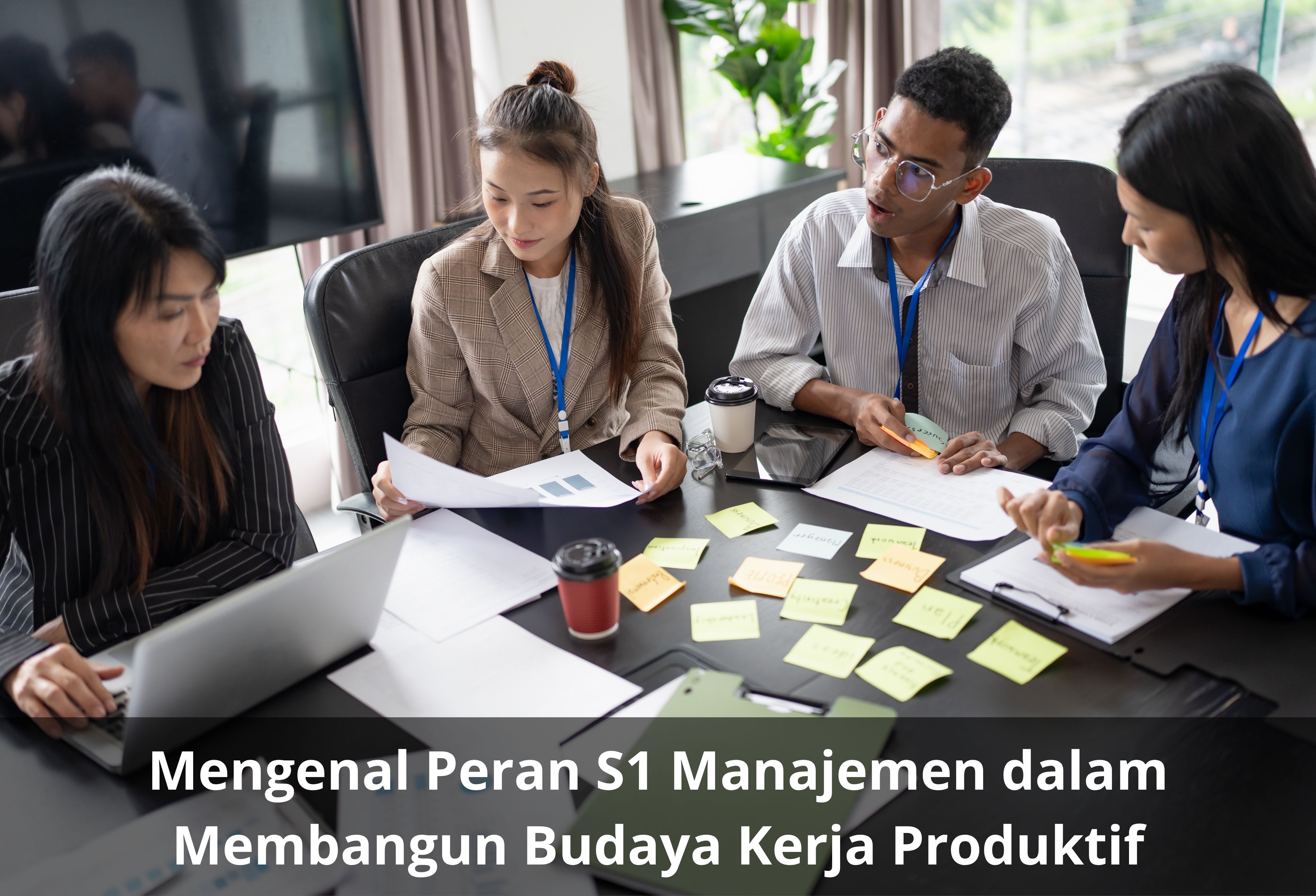 Mengenal Peran S1 Manajemen dalam Membangun Budaya Kerja Produktif