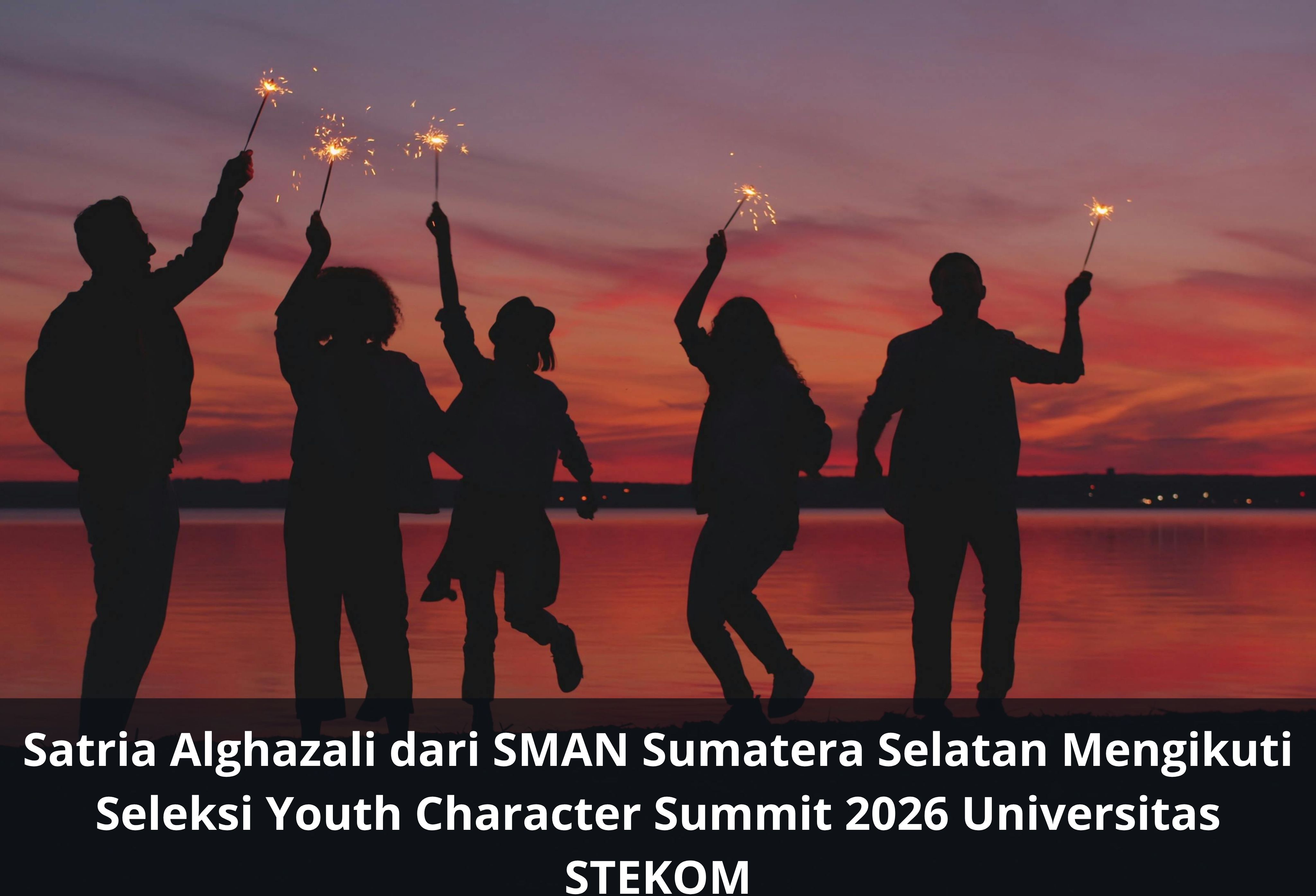 Satria Alghazali dari SMAN Sumatera Selatan Mengikuti Seleksi Youth Character Summit 2026 Universitas STEKOM