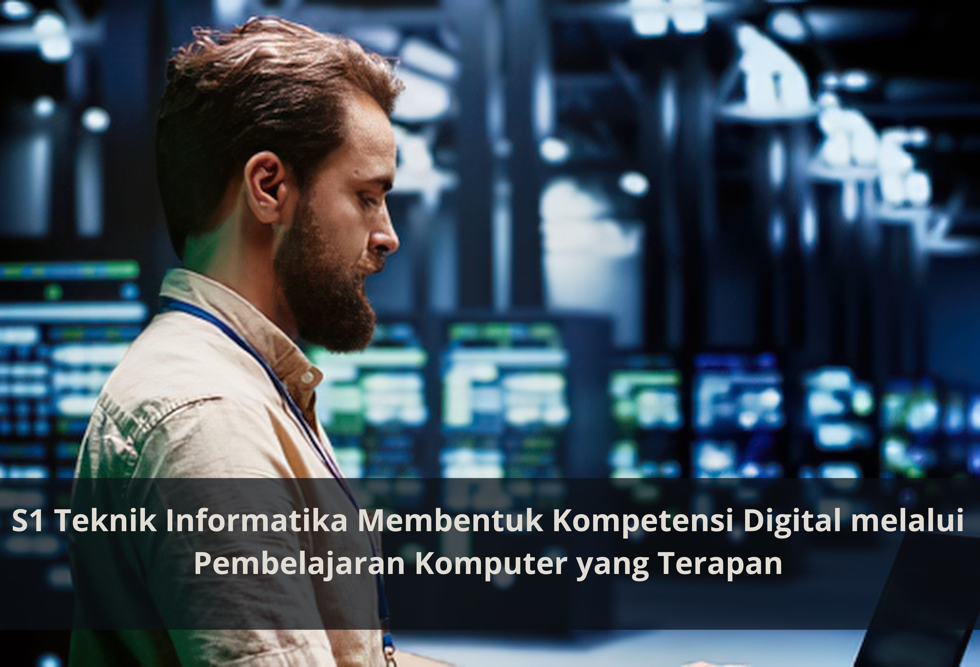 S1 Teknik Informatika Membentuk Kompetensi Digital melalui Pembelajaran Komputer yang Terapan