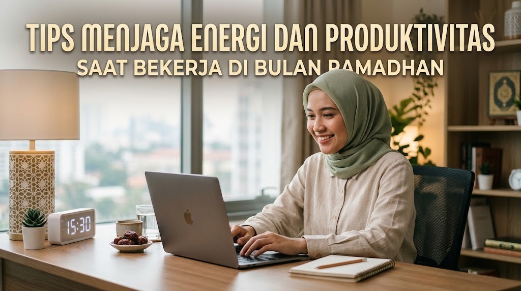 Tips Menjaga Energi dan Produktivitas Saat Bekerja di Bulan Ramadhan