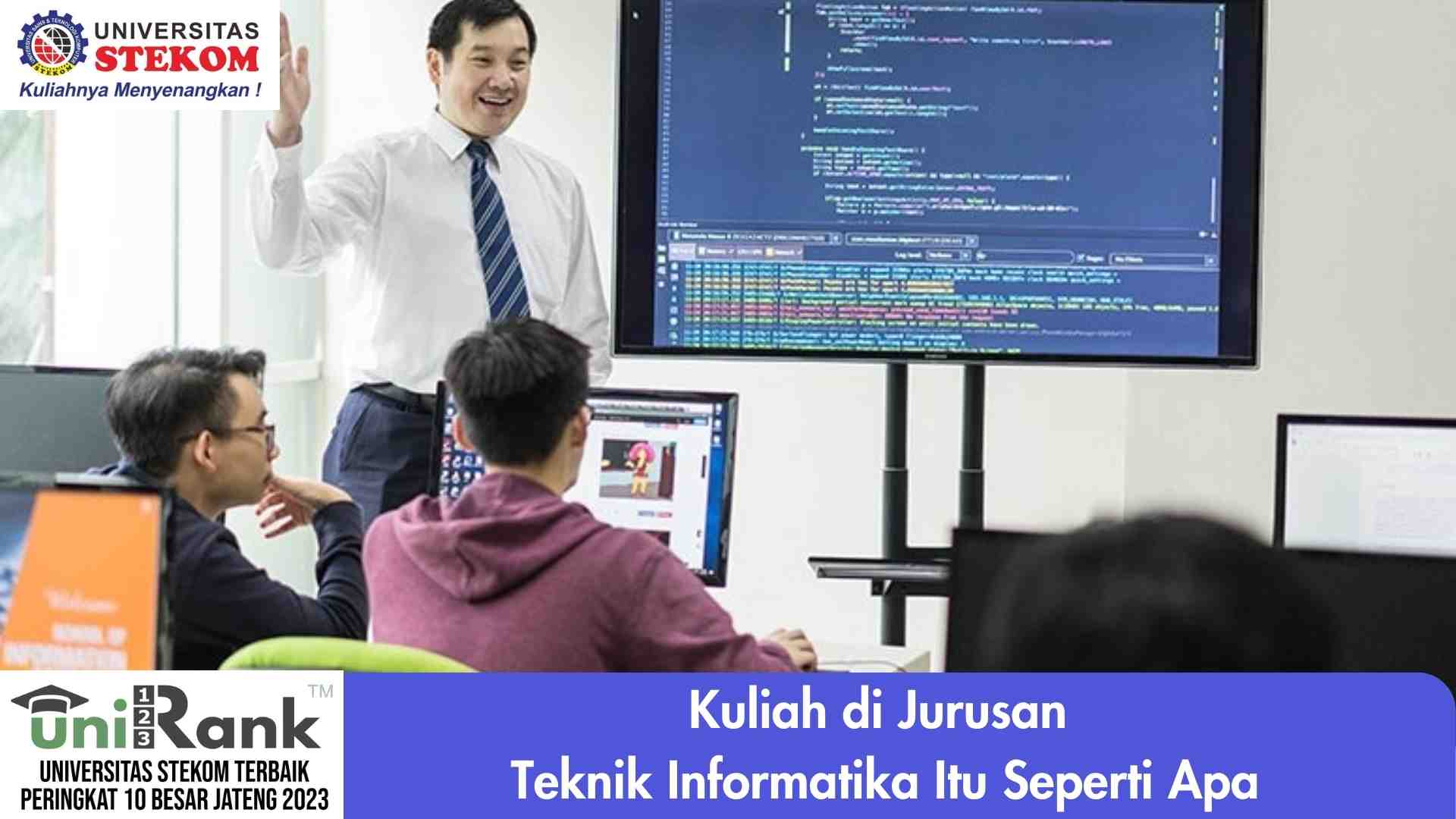 Kuliah di Jurusan Teknik Informatika Itu Seperti Apa?