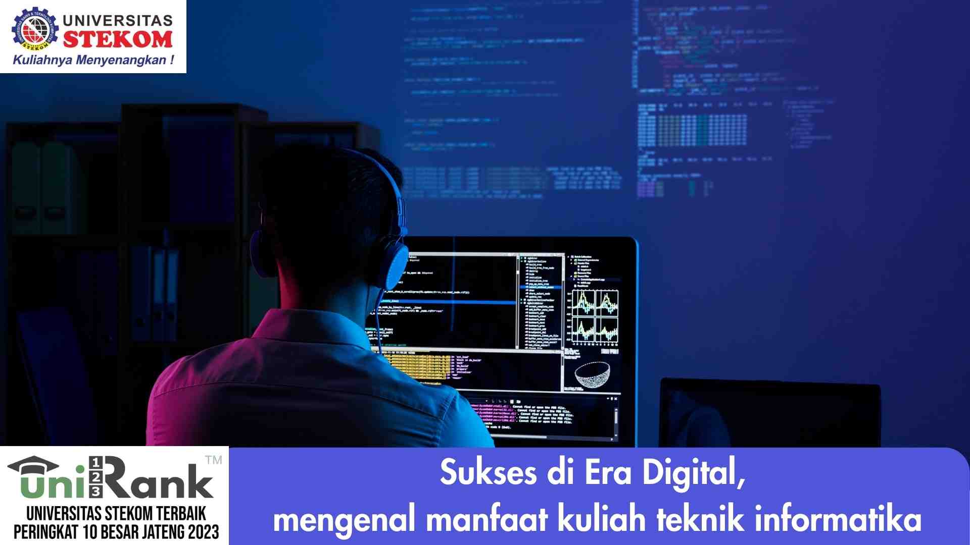 Sukses di Era Digital, Mengenal Manfaat Kuliah Teknik Informatika