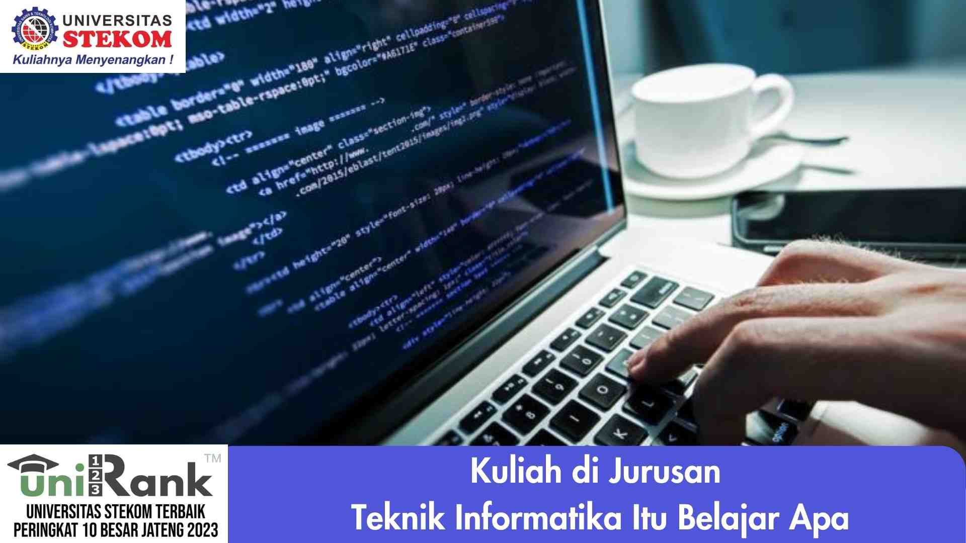 Kuliah di Jurusan Teknik Informatika Itu Belajar Apa?