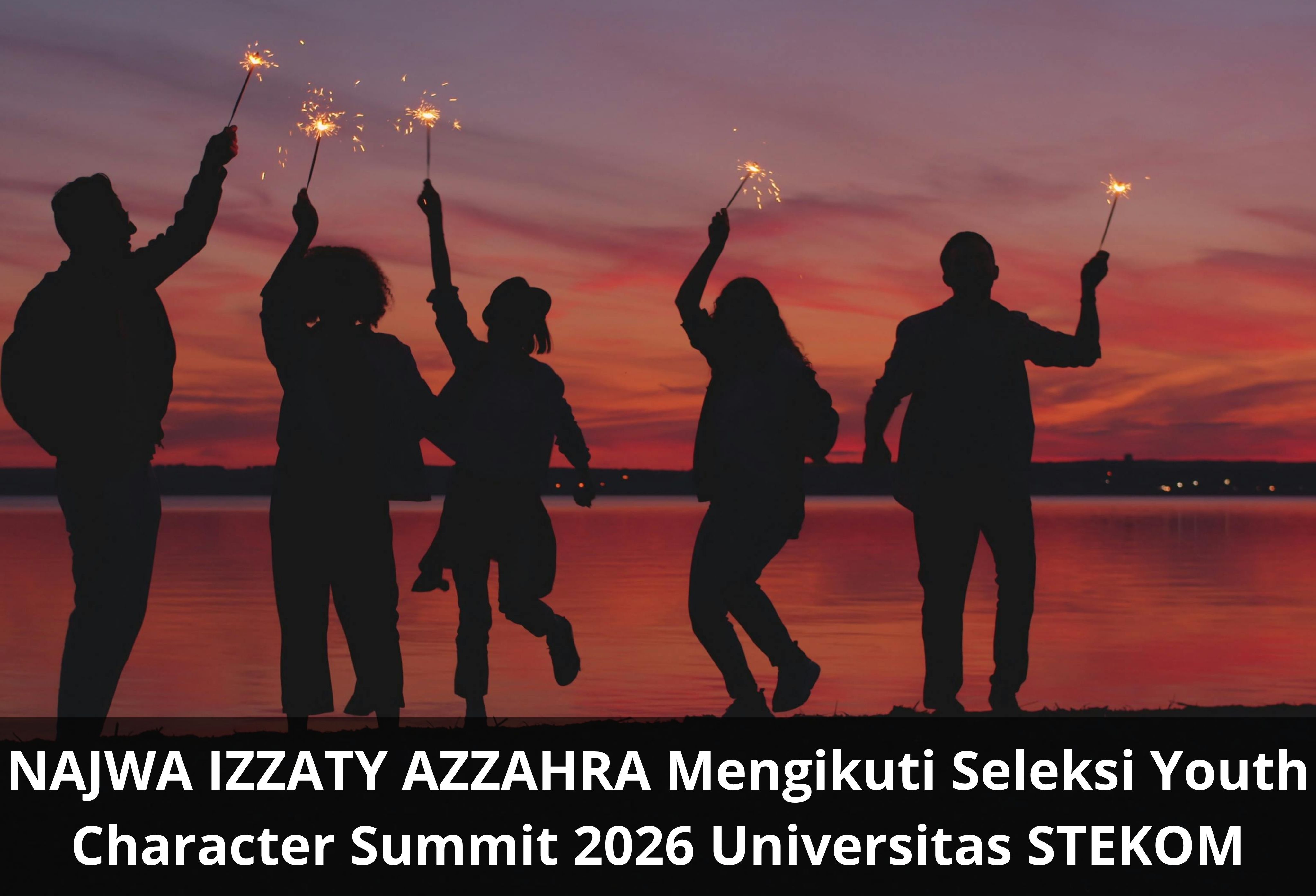NAJWA IZZATY AZZAHRA Mengikuti Seleksi Youth Character Summit 2026 Universitas STEKOM