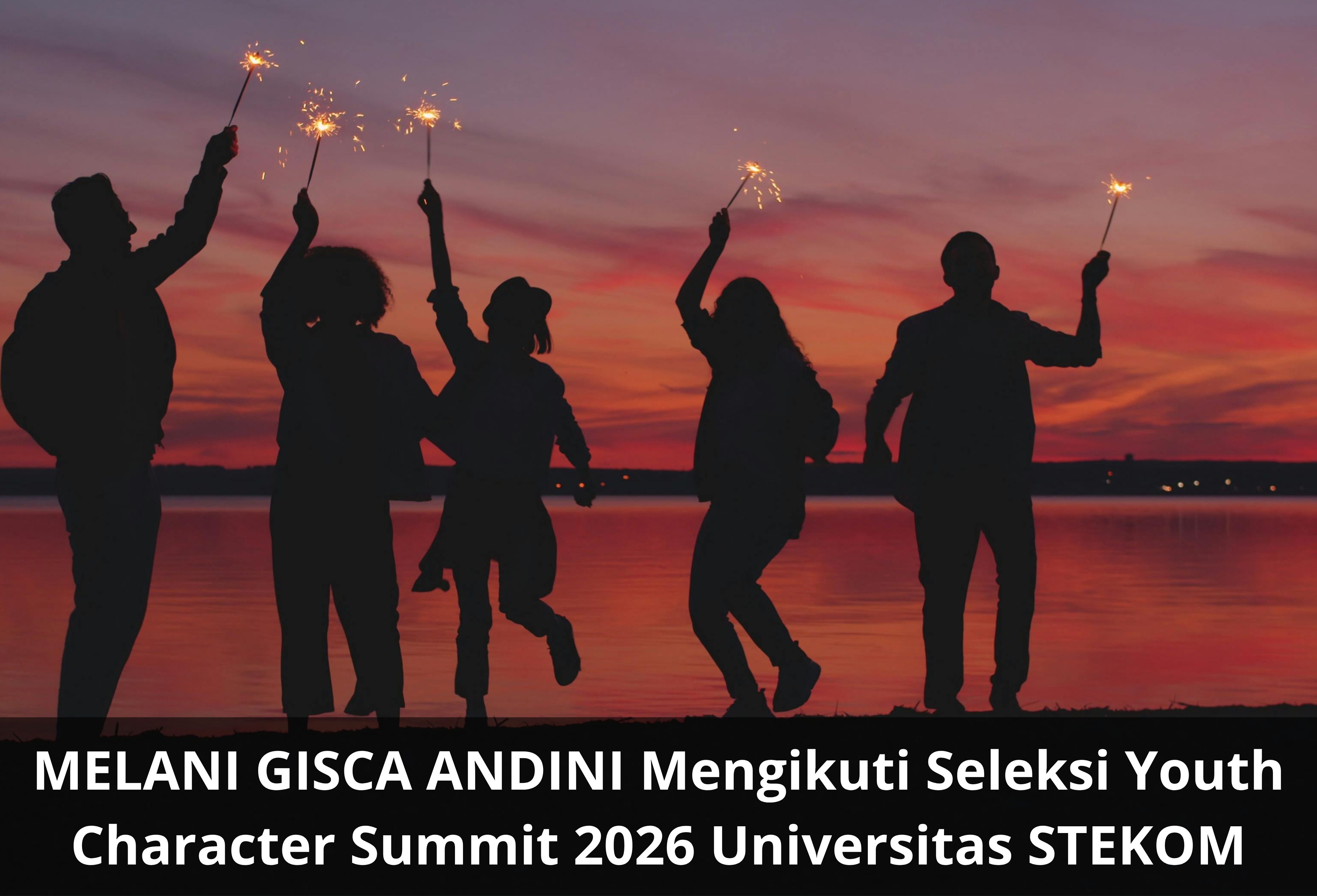 MELANI GISCA ANDINI Mengikuti Seleksi Youth Character Summit 2026 Universitas STEKOM