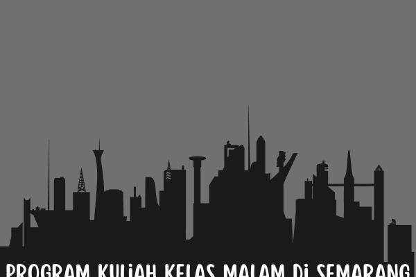 Program Kuliah Kelas Malam di Semarang