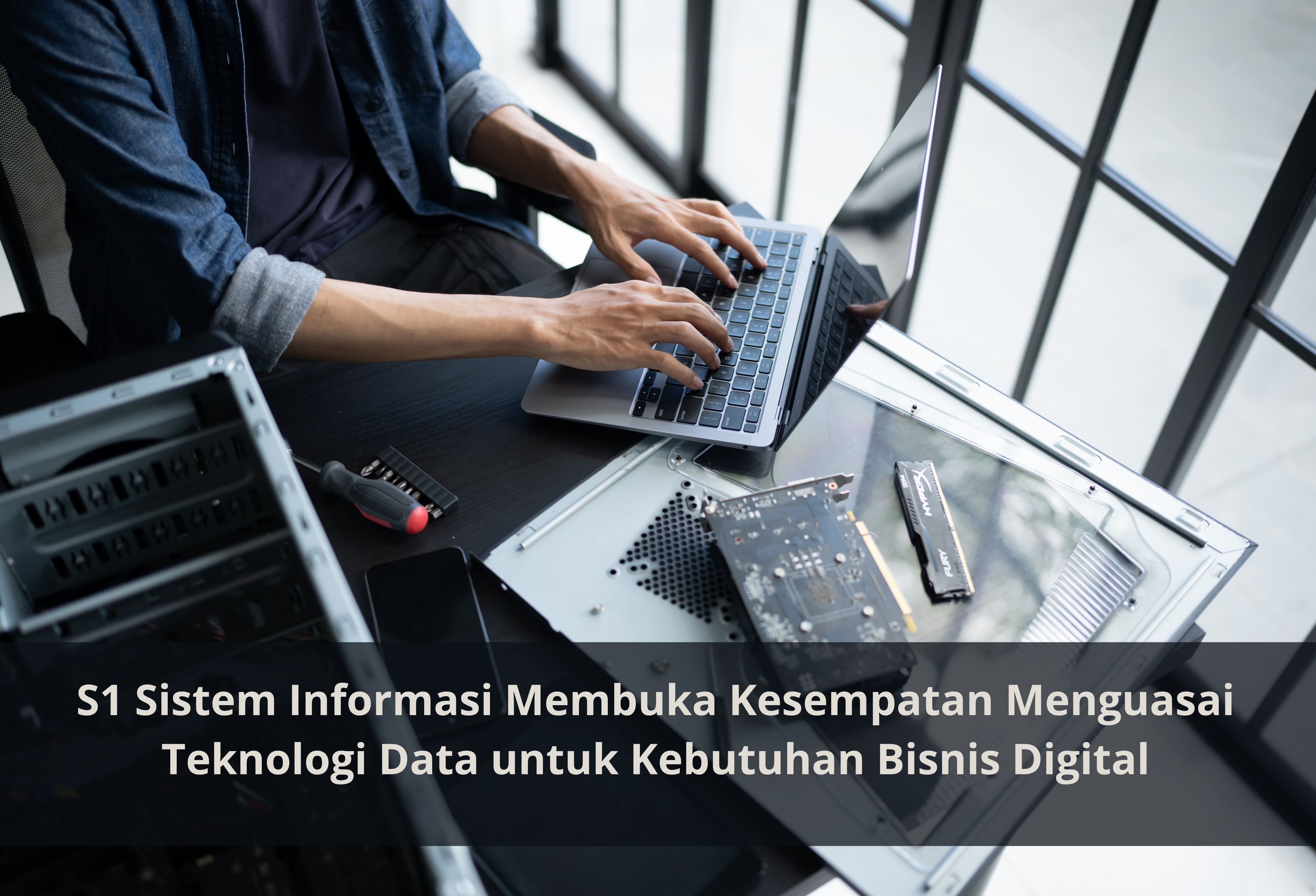 S1 Sistem Informasi Membuka Kesempatan Menguasai Teknologi Data untuk Kebutuhan Bisnis Digital