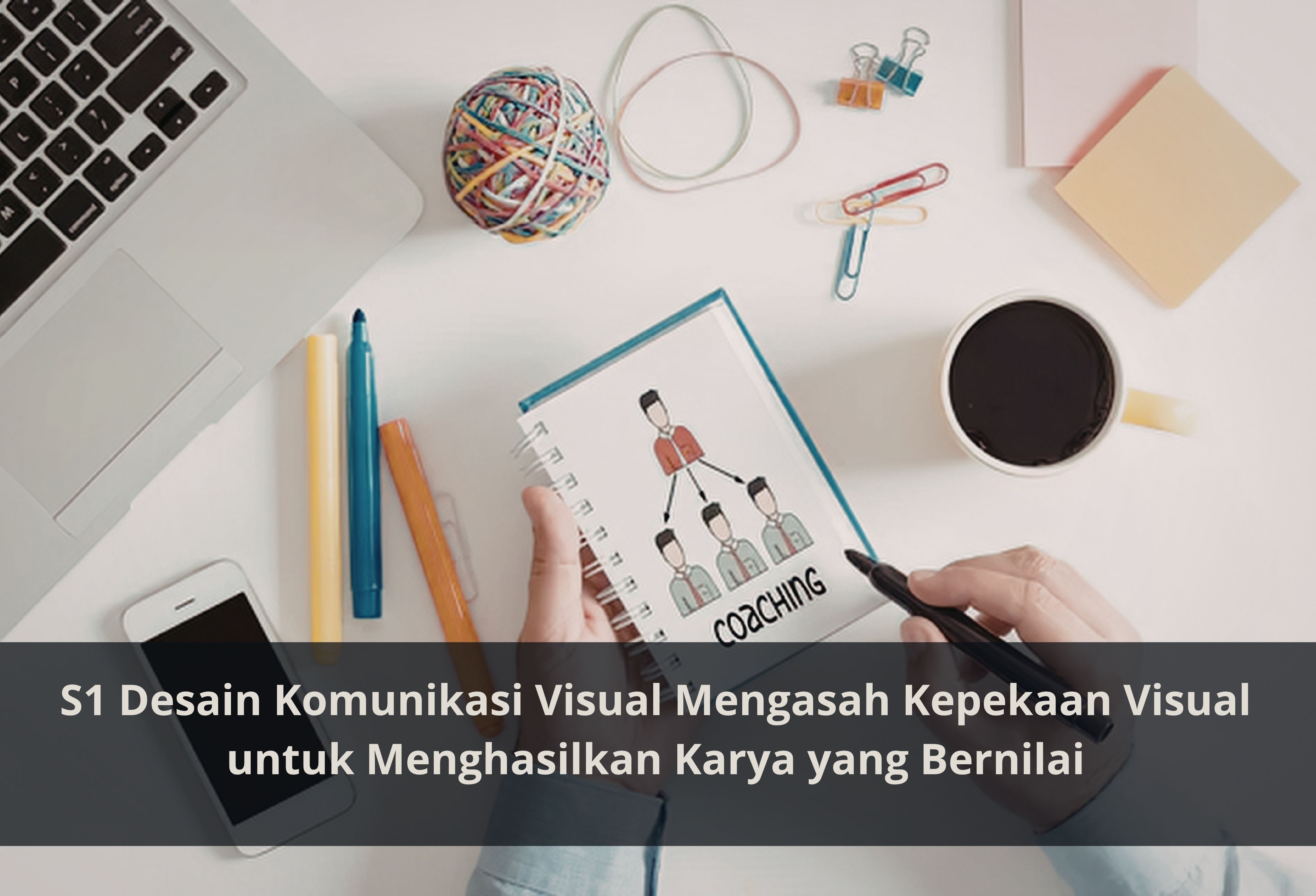 S1 Desain Komunikasi Visual Mengasah Kepekaan Visual untuk Menghasilkan Karya yang Bernilai