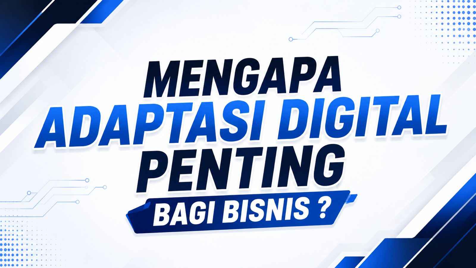 Mengapa Adaptasi Digital Penting bagi Bisnis?