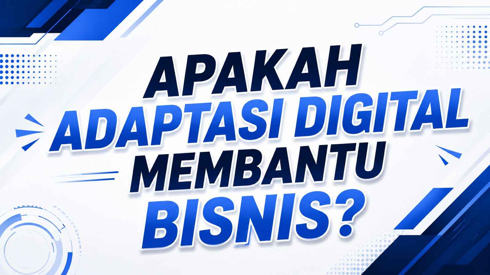 Apakah Adaptasi Digital Membantu Bisnis?