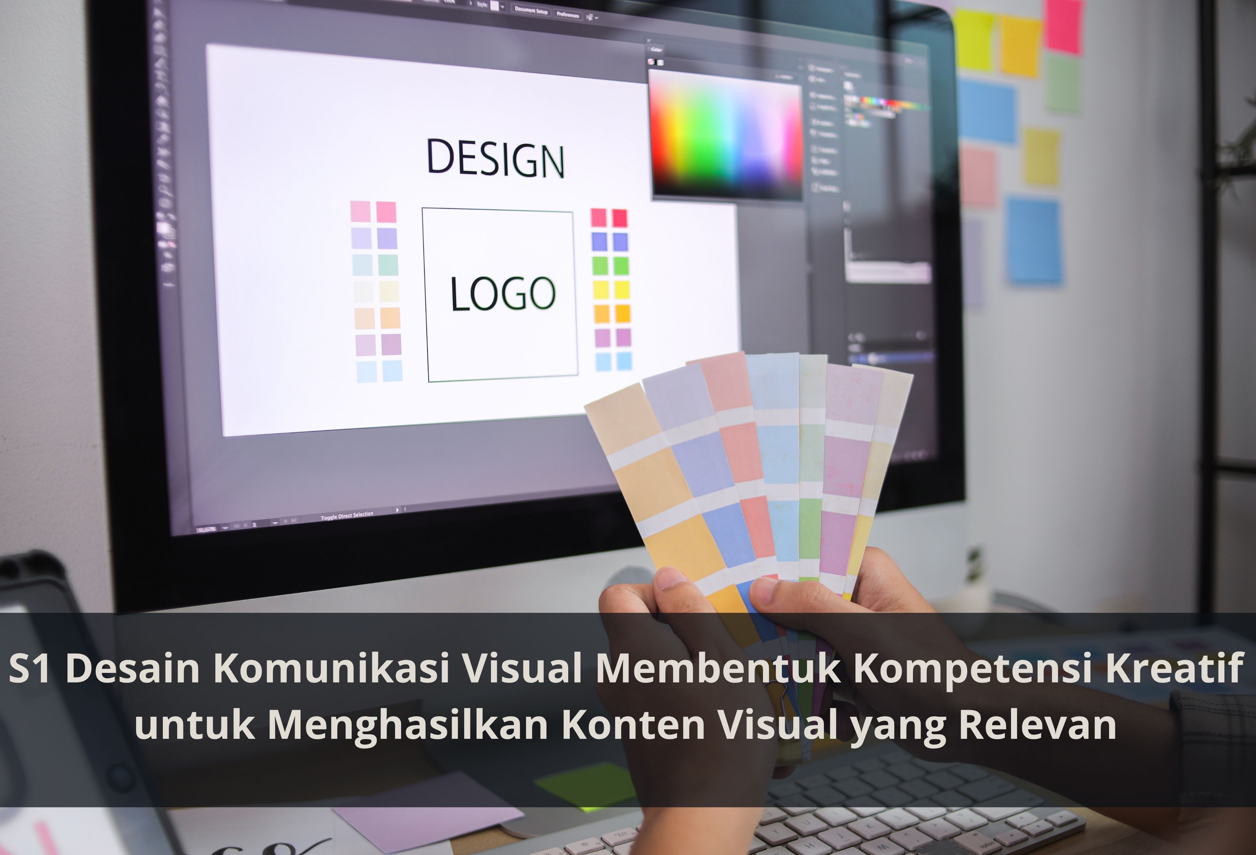 S1 Desain Komunikasi Visual Membentuk Kompetensi Kreatif untuk Menghasilkan Konten Visual yang Relevan