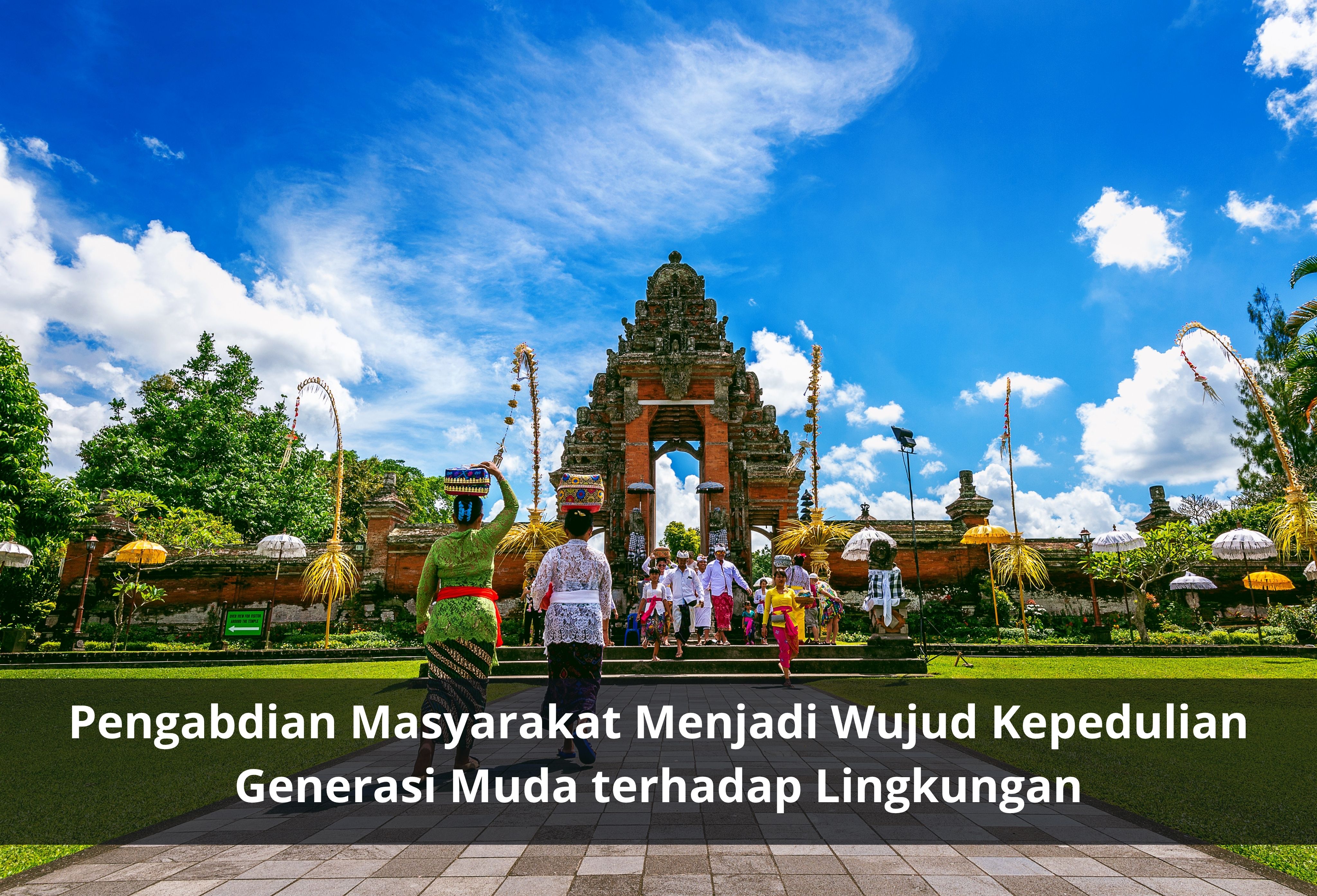 Pengabdian Masyarakat Menjadi Wujud Kepedulian Generasi Muda terhadap Lingkungan