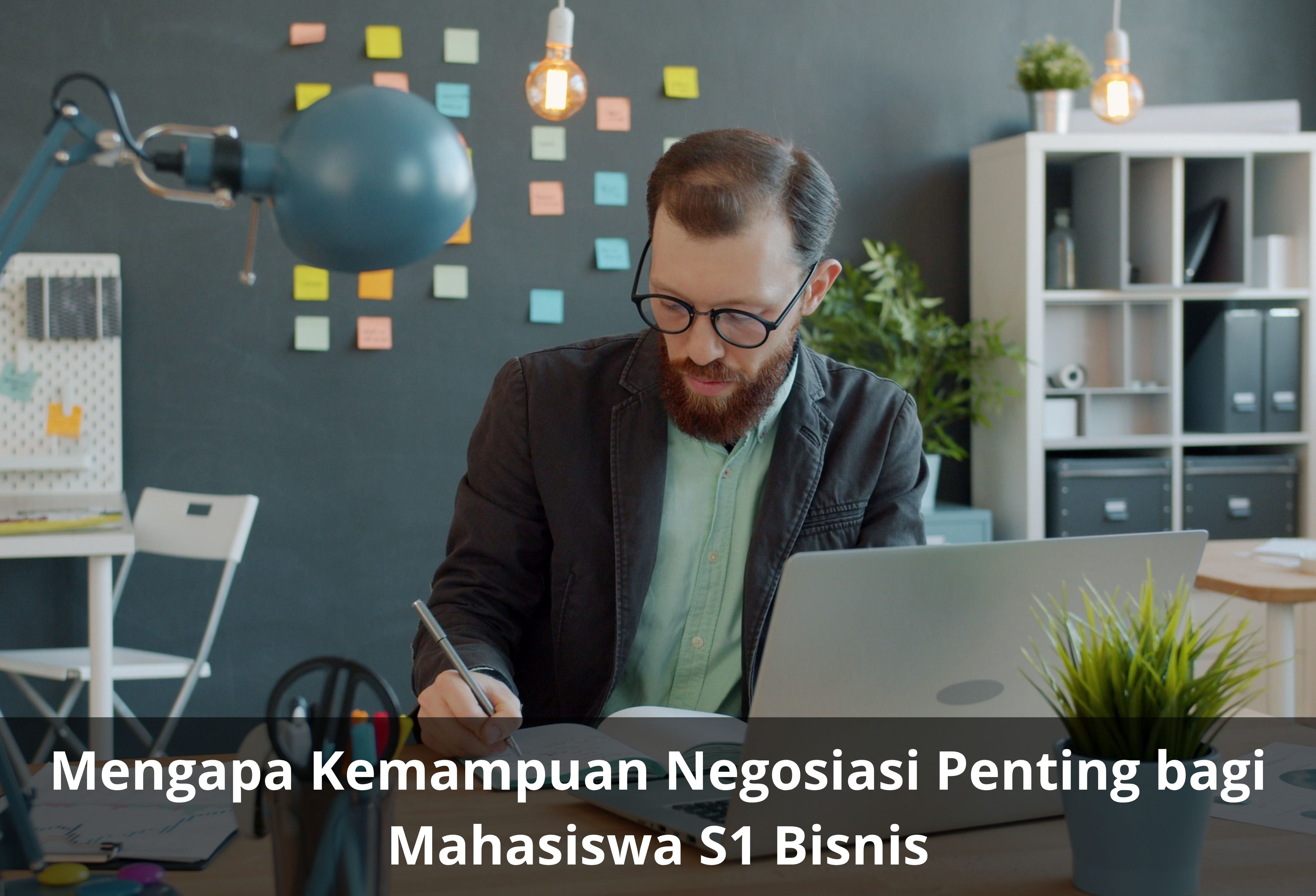 Mengapa Kemampuan Negosiasi Penting bagi Mahasiswa S1 Bisnis