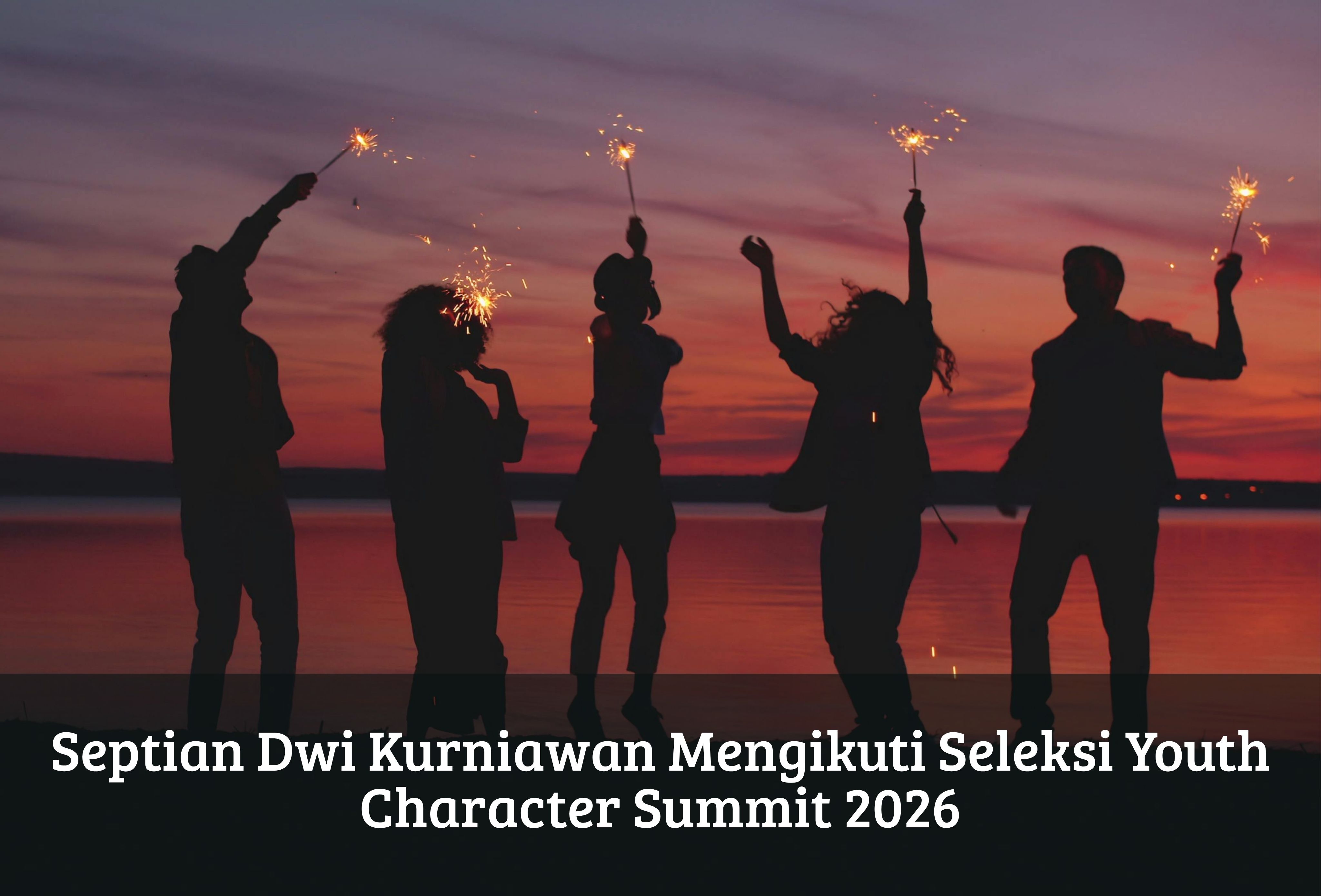 Septian Dwi Kurniawan Mengikuti Seleksi Youth Character Summit 2026