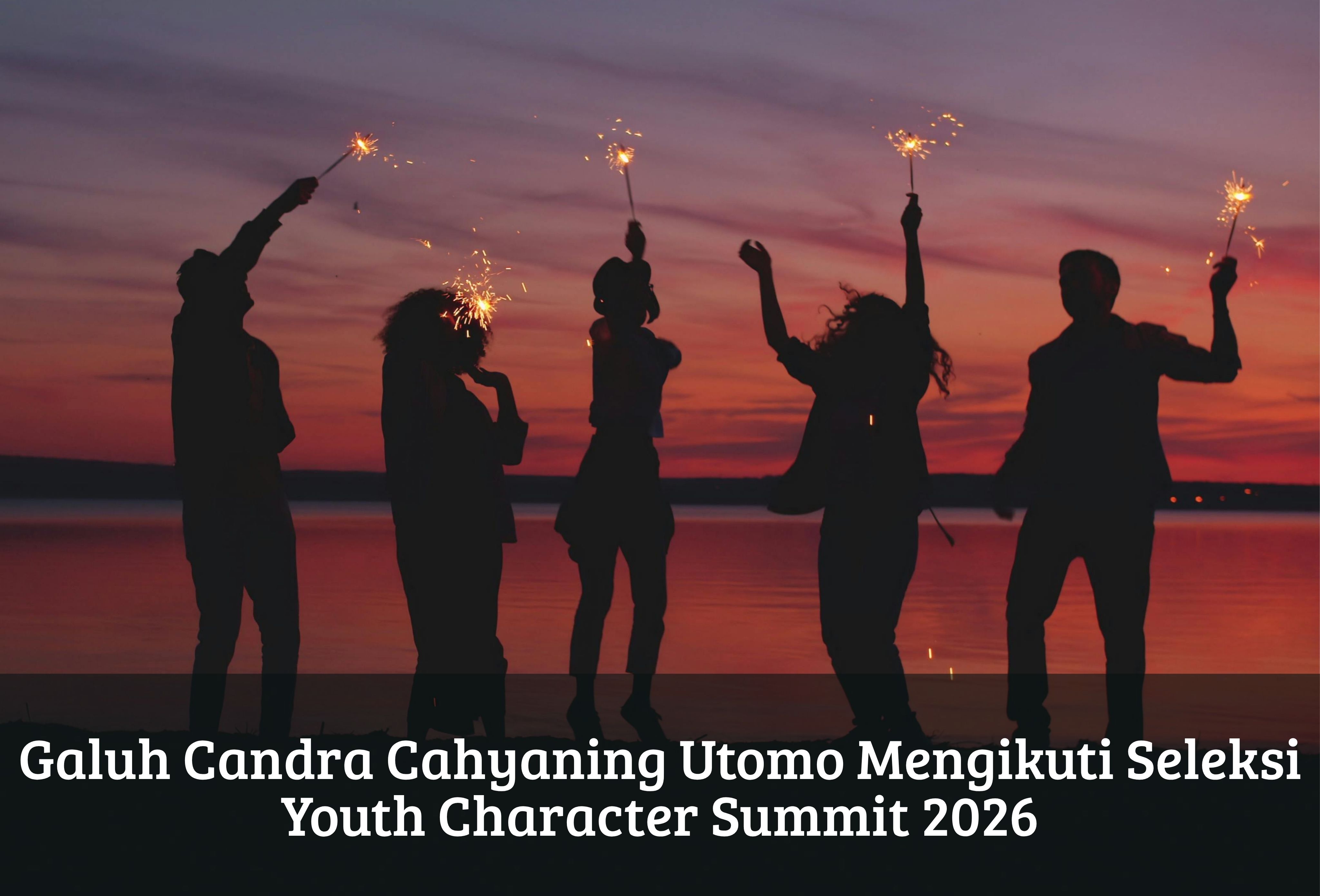 Galuh Candra Cahyaning Utomo Mengikuti Seleksi Youth Character Summit 2026