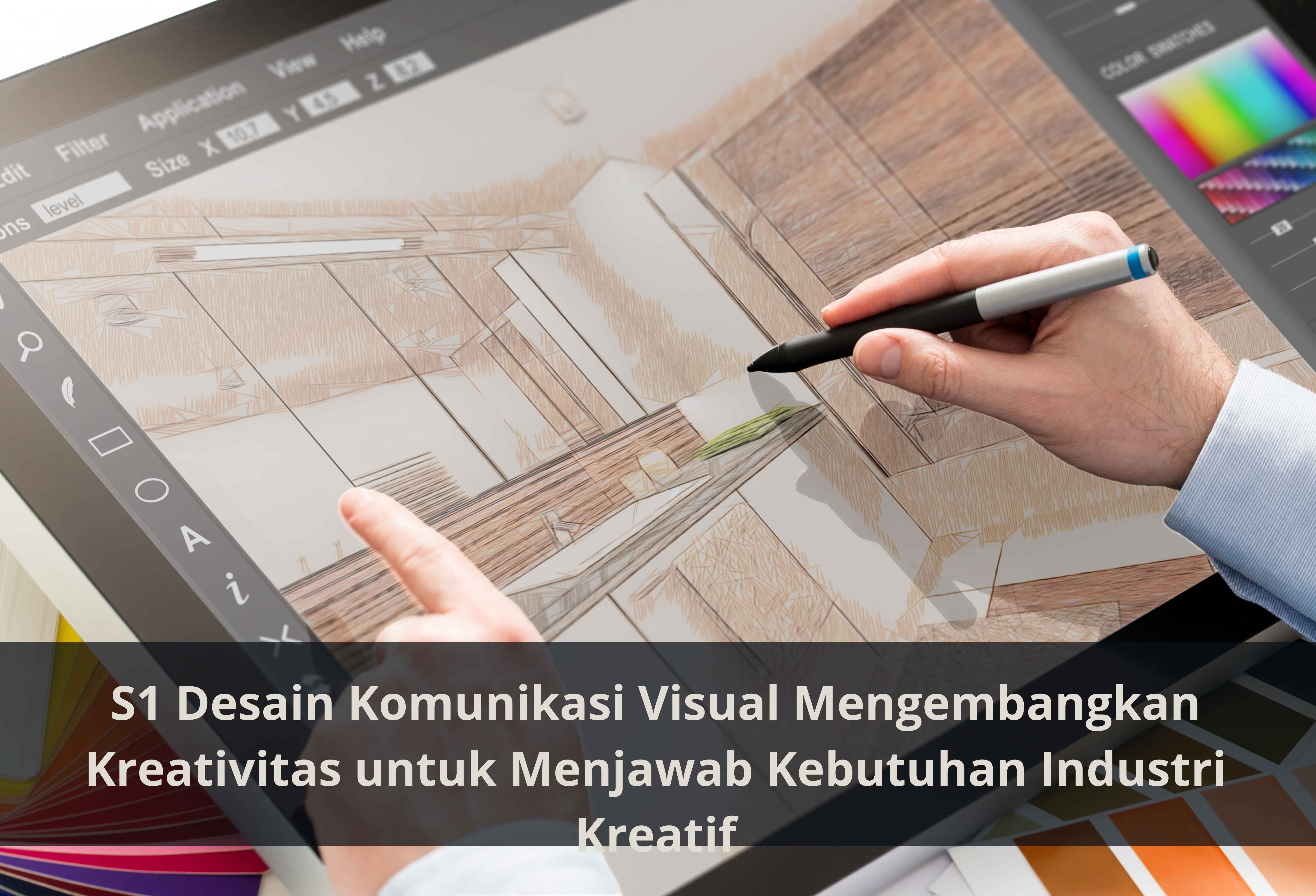 S1 Desain Komunikasi Visual Mengembangkan Kreativitas untuk Menjawab Kebutuhan Industri Kreatif
