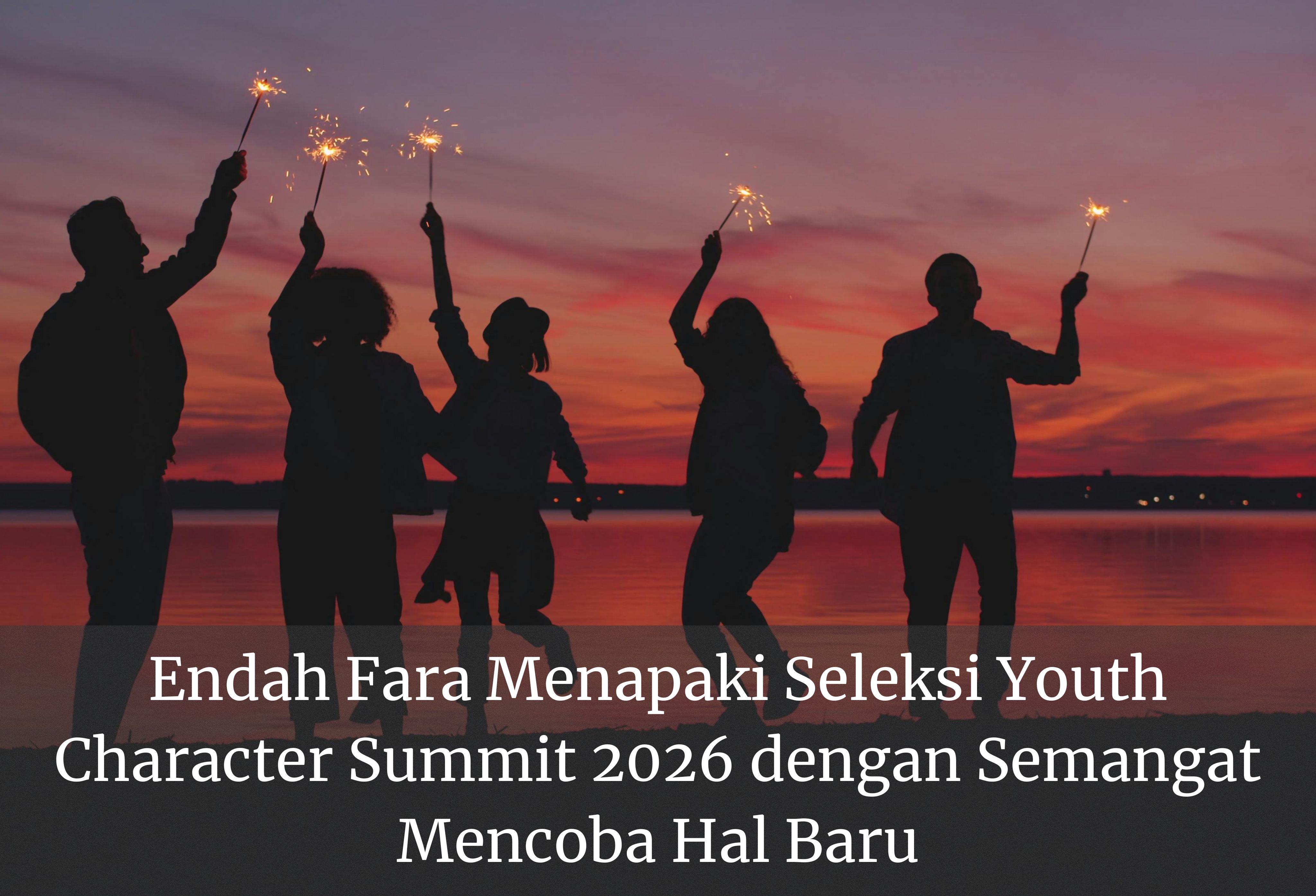 Endah Fara Menapaki Seleksi Youth Character Summit 2026 dengan Semangat Mencoba Hal Baru