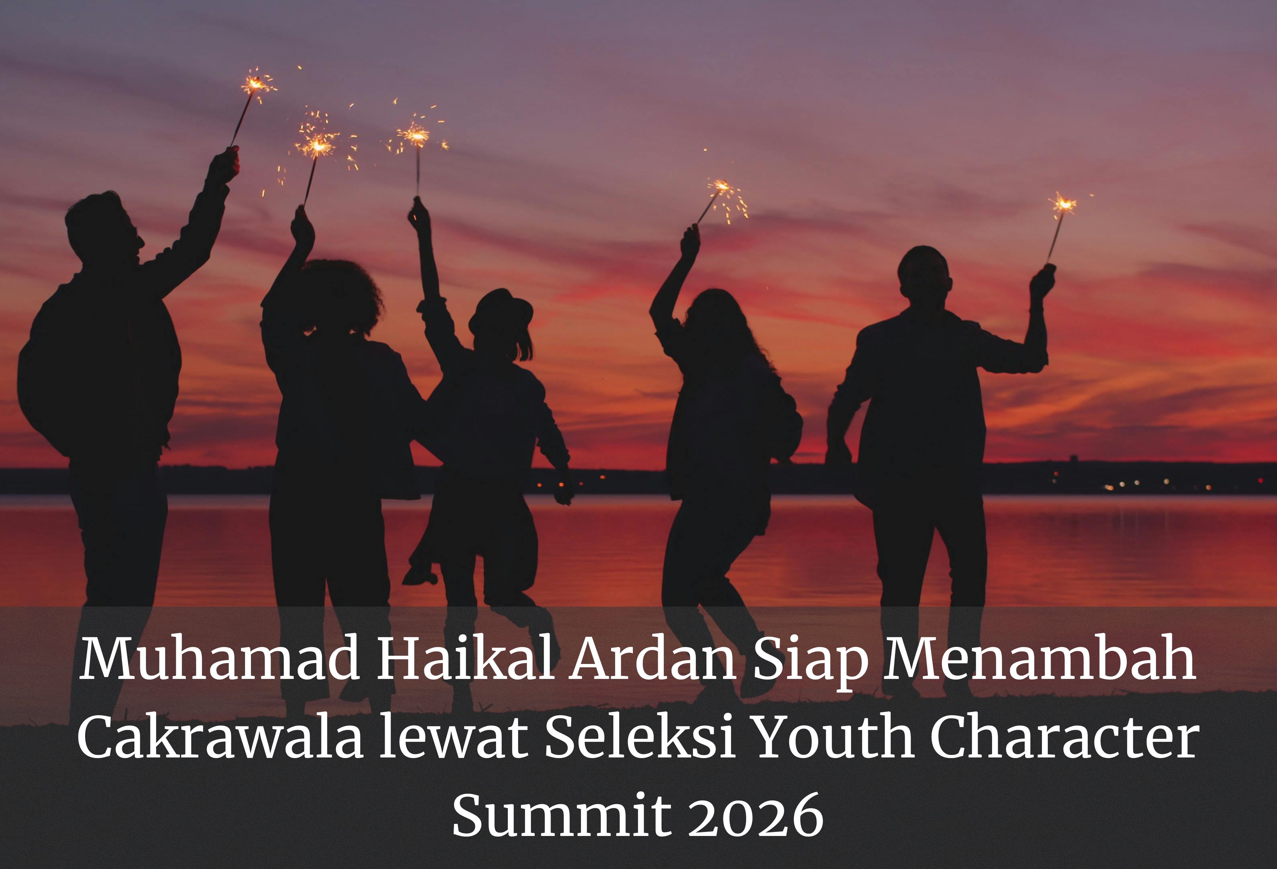 Muhamad Haikal Ardan Siap Menambah Cakrawala lewat Seleksi Youth Character Summit 2026