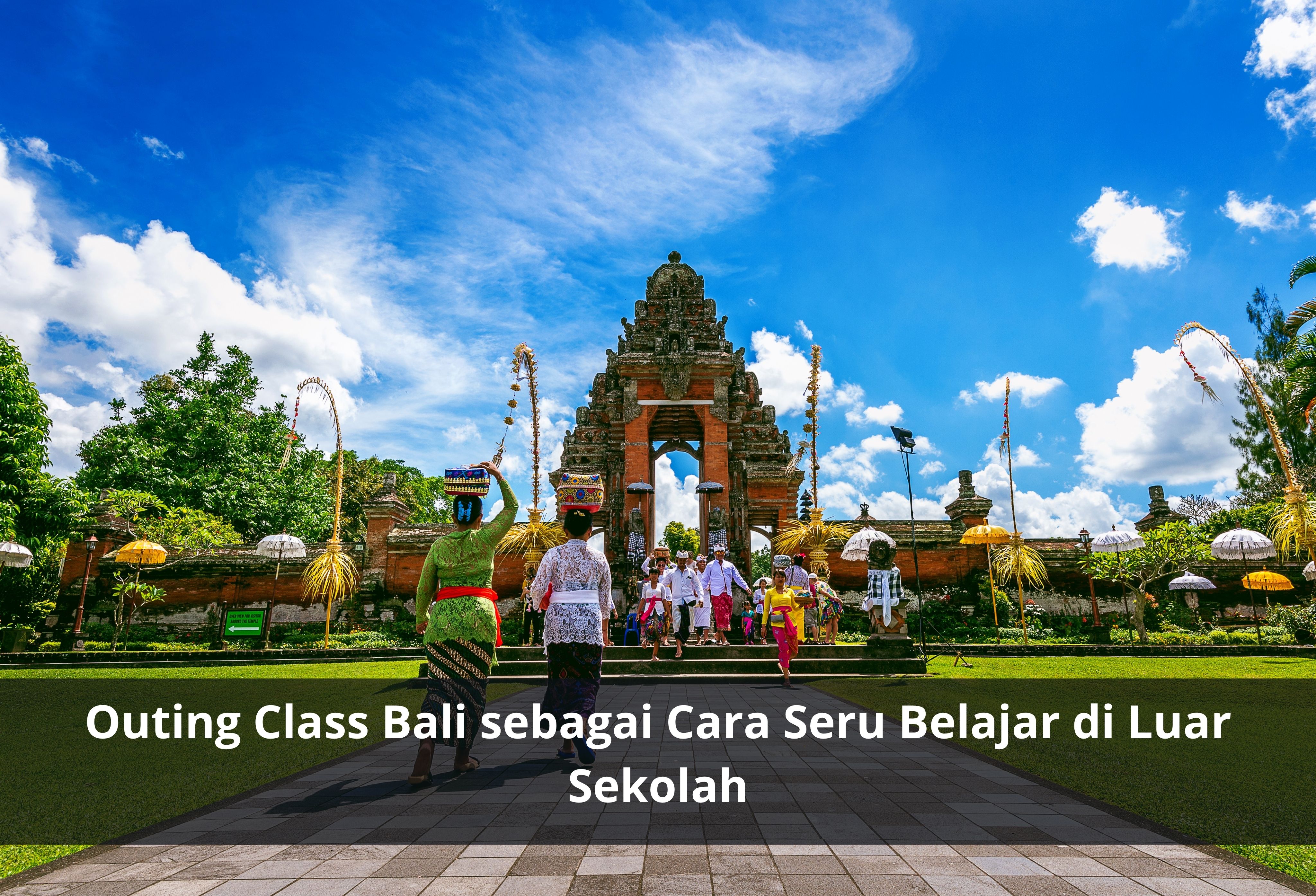 Outing Class Bali sebagai Cara Seru Belajar di Luar Sekolah