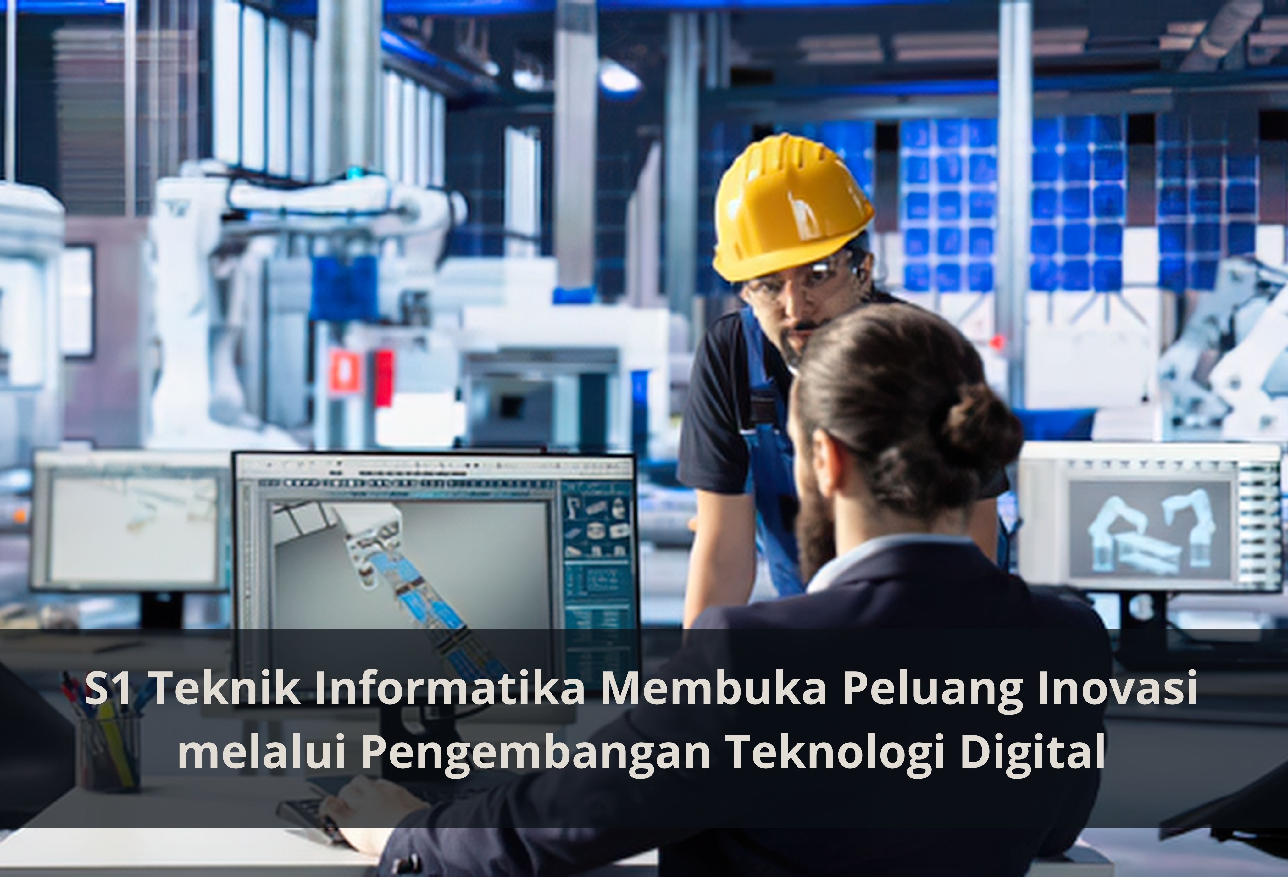 S1 Teknik Informatika Membuka Peluang Inovasi melalui Pengembangan Teknologi Digital