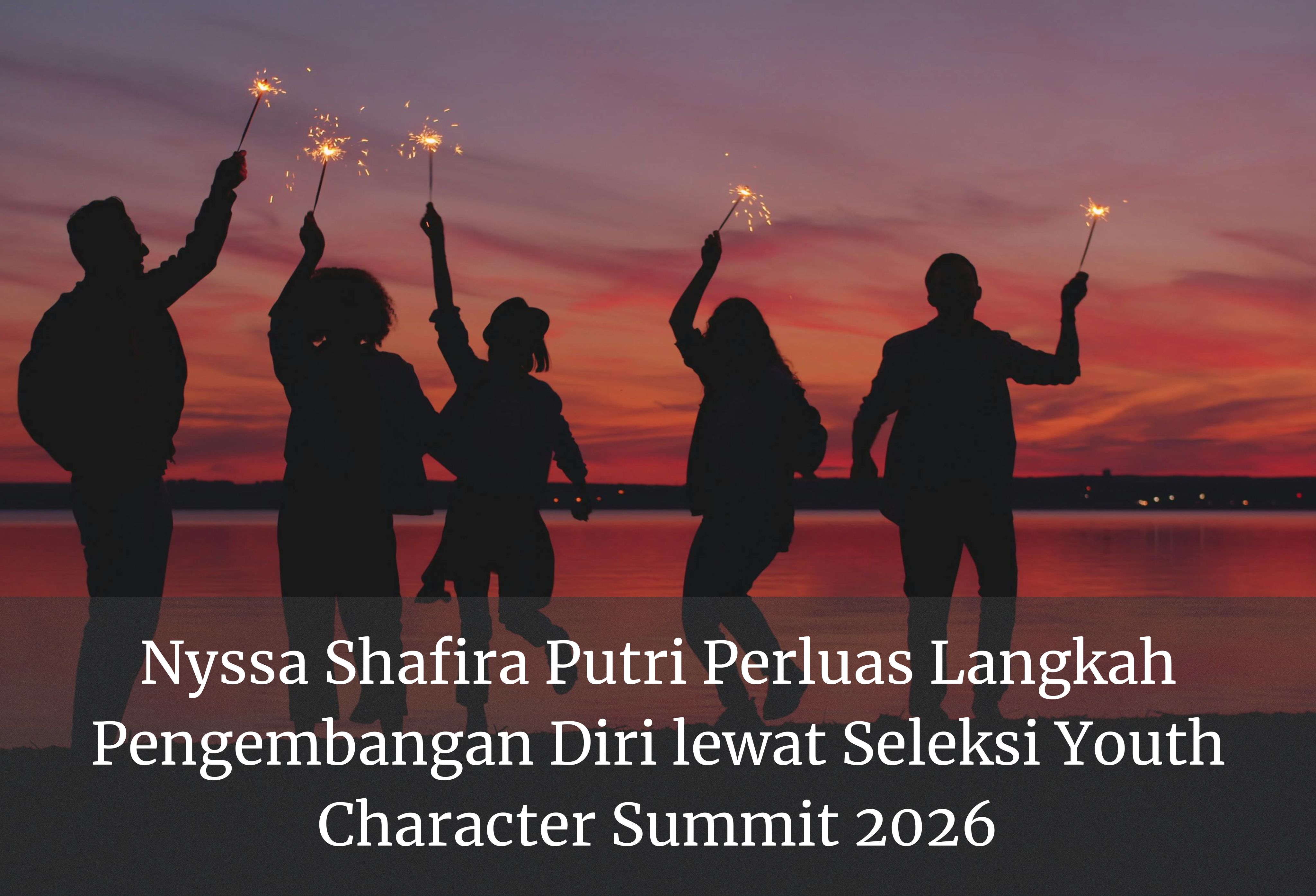 Nyssa Shafira Putri Perluas Langkah Pengembangan Diri lewat Seleksi Youth Character Summit 2026