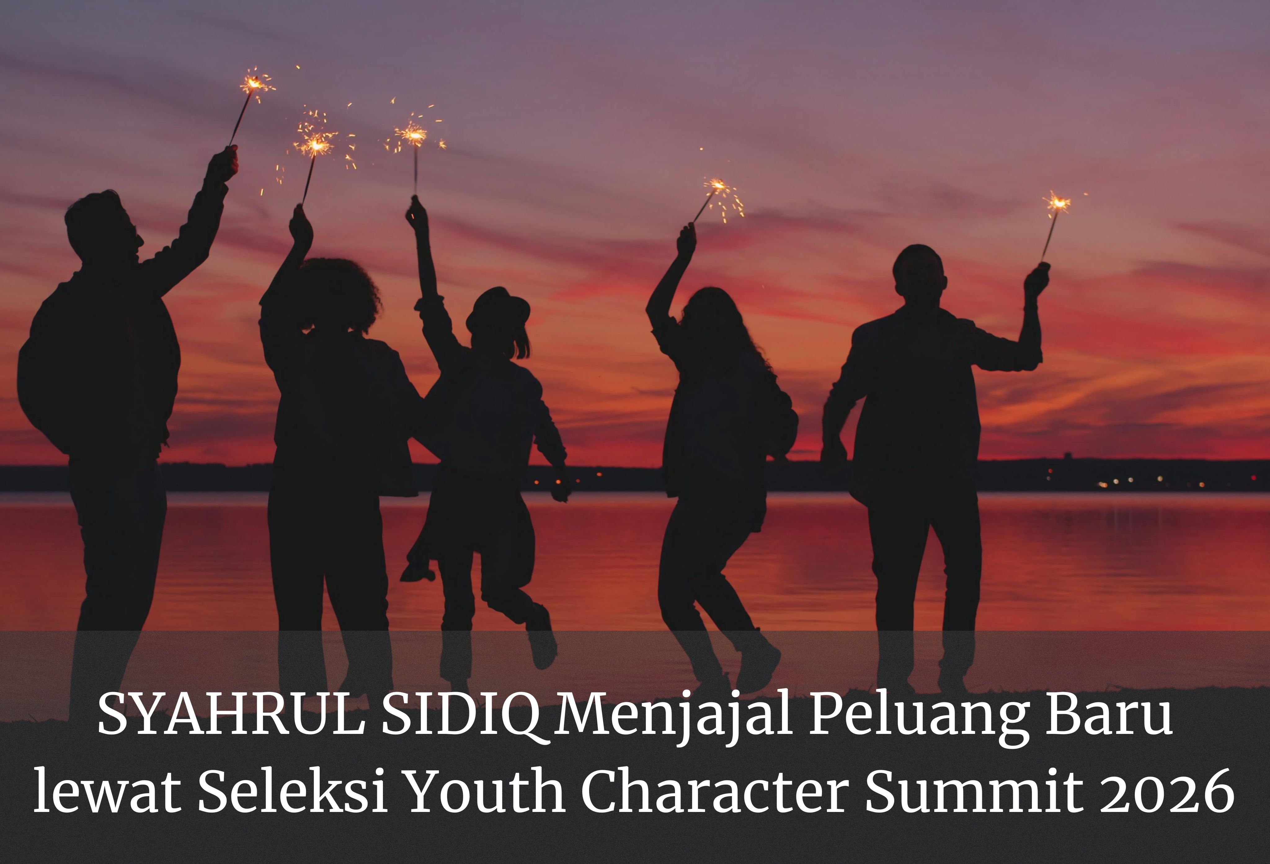 SYAHRUL SIDIQ Menjajal Peluang Baru lewat Seleksi Youth Character Summit 2026