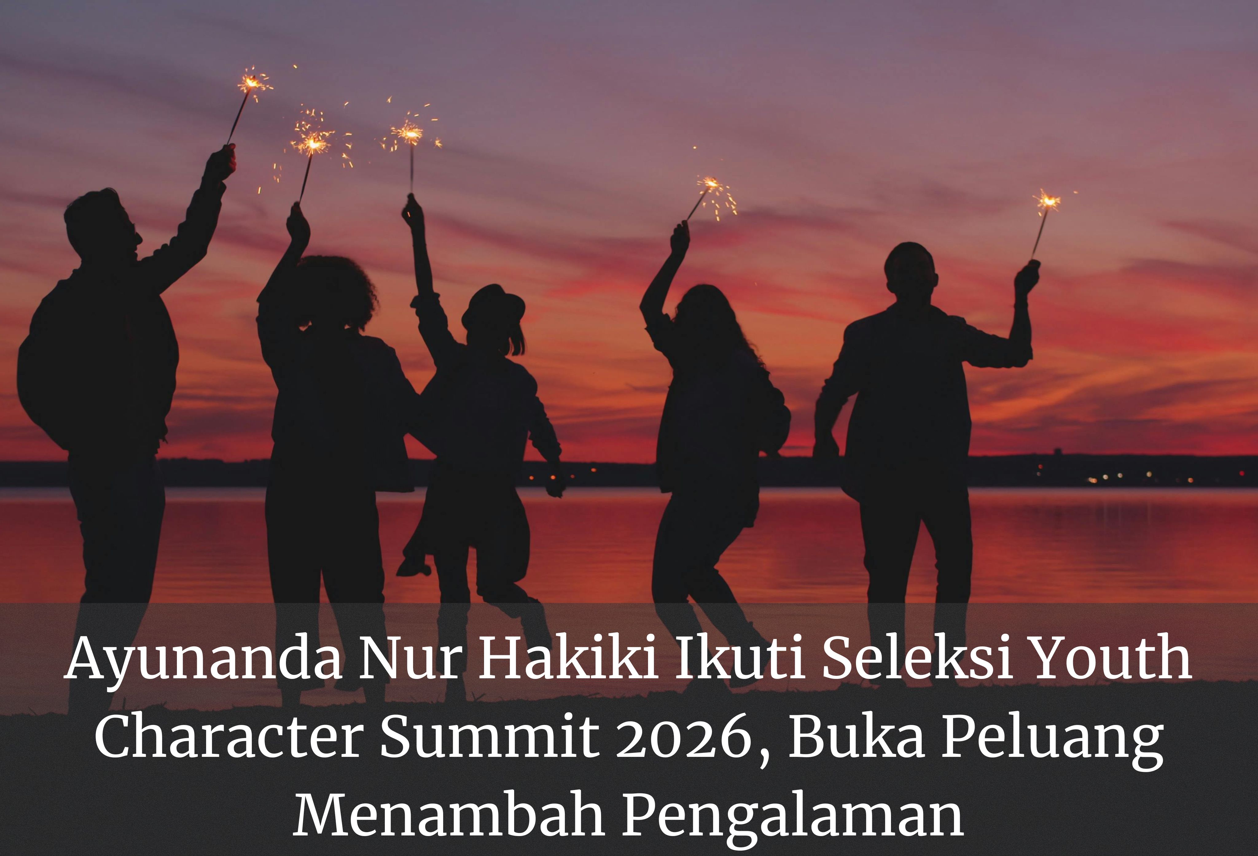 Ayunanda Nur Hakiki Ikuti Seleksi Youth Character Summit 2026, Buka Peluang Menambah Pengalaman