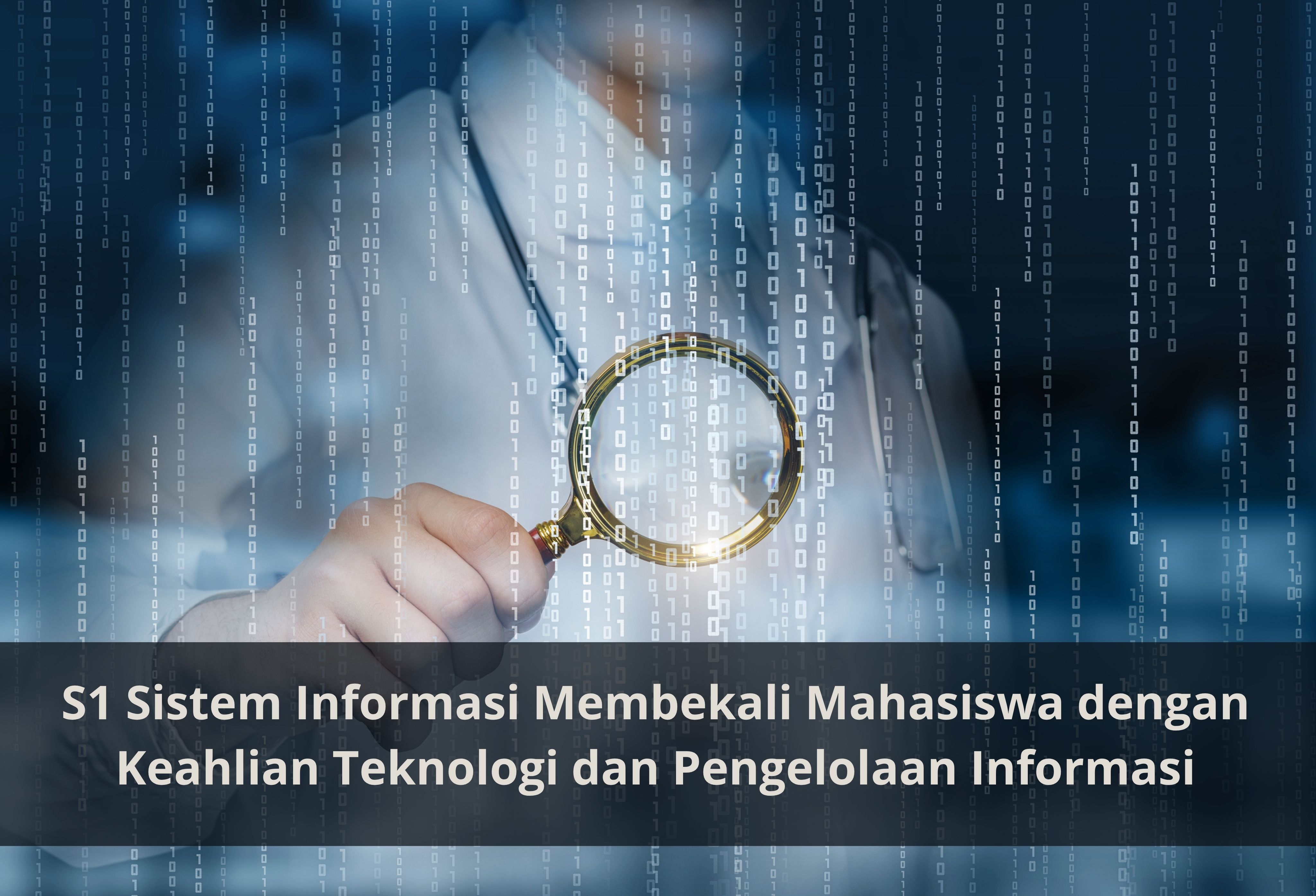S1 Sistem Informasi Membekali Mahasiswa dengan Keahlian Teknologi dan Pengelolaan Informasi
