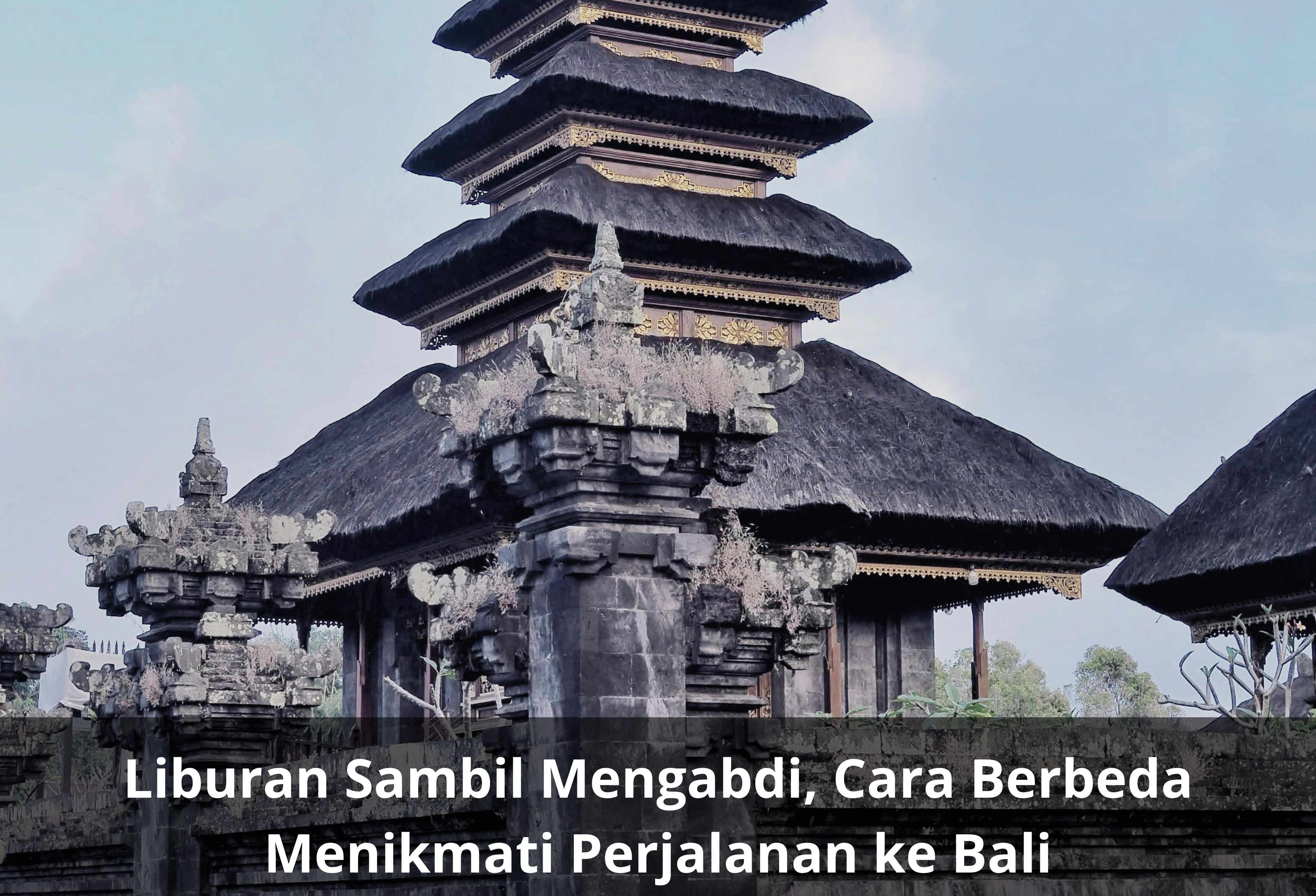 Liburan Sambil Mengabdi, Cara Berbeda Menikmati Perjalanan ke Bali