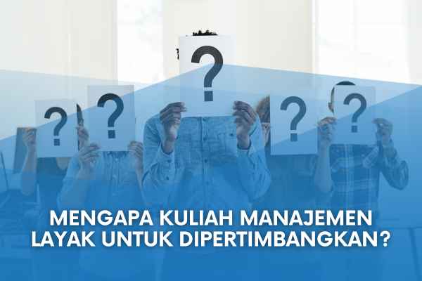 Mengapa Kuliah Manajemen Layak untuk Dipertimbangkan?
