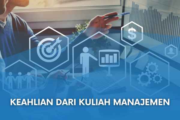 Keahlian Dari Kuliah Manajemen
