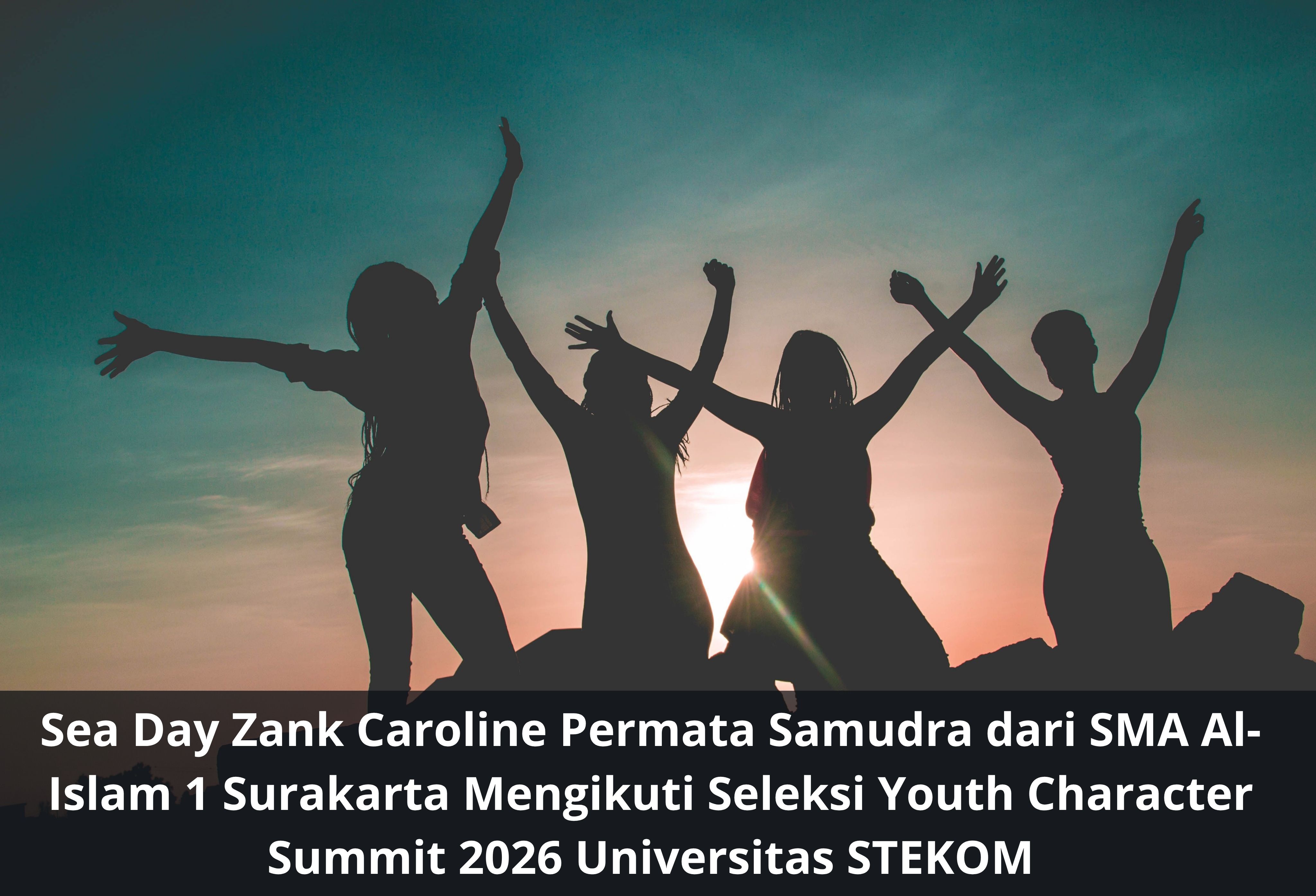 Sea Day Zank Caroline Permata Samudra dari SMA Al-Islam 1 Surakarta Mengikuti Seleksi Youth Character Summit 2026 Universitas STEKOM