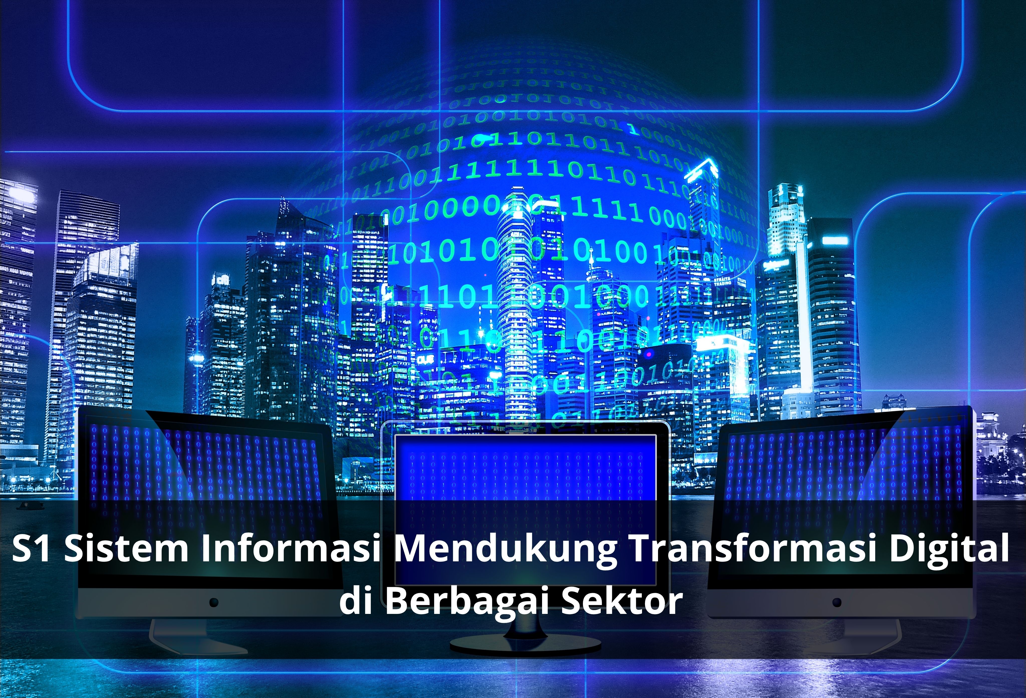 S1 Sistem Informasi Mendukung Transformasi Digital di Berbagai Sektor
