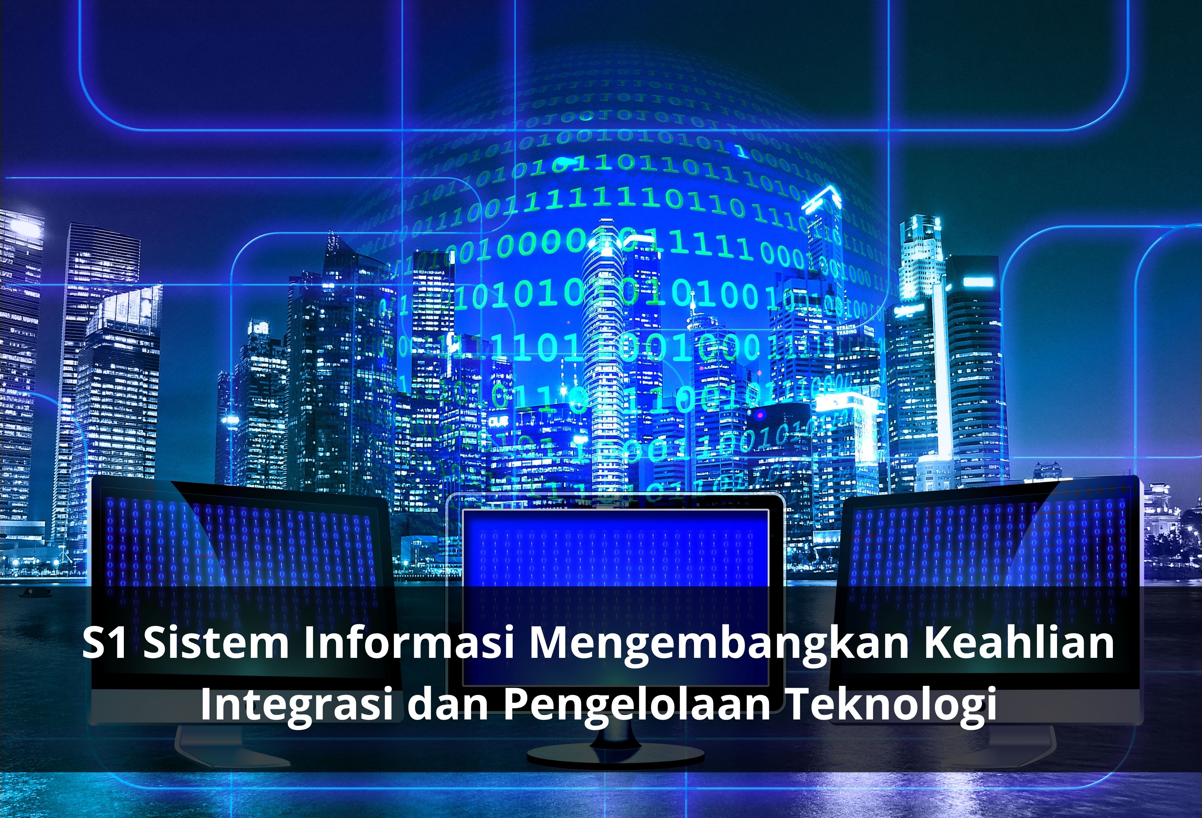 S1 Sistem Informasi Mengembangkan Keahlian Integrasi dan Pengelolaan Teknologi