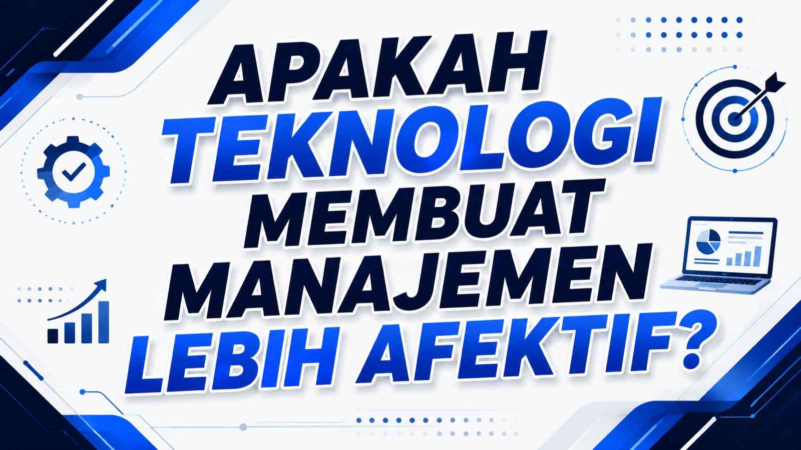 Apakah Teknologi Membuat Manajemen Lebih Efektif?