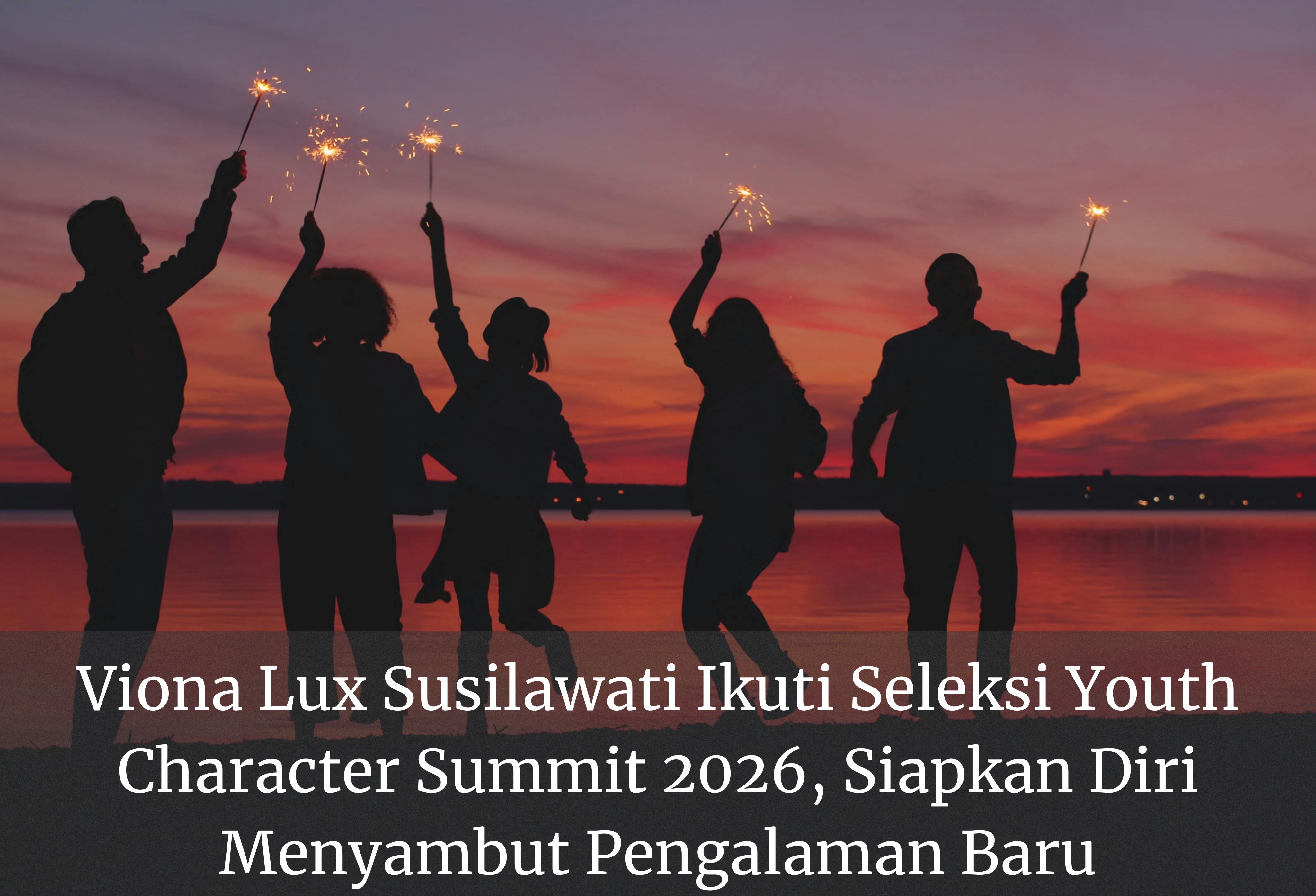 Viona Lux Susilawati Ikuti Seleksi Youth Character Summit 2026, Siapkan Diri Menyambut Pengalaman Baru