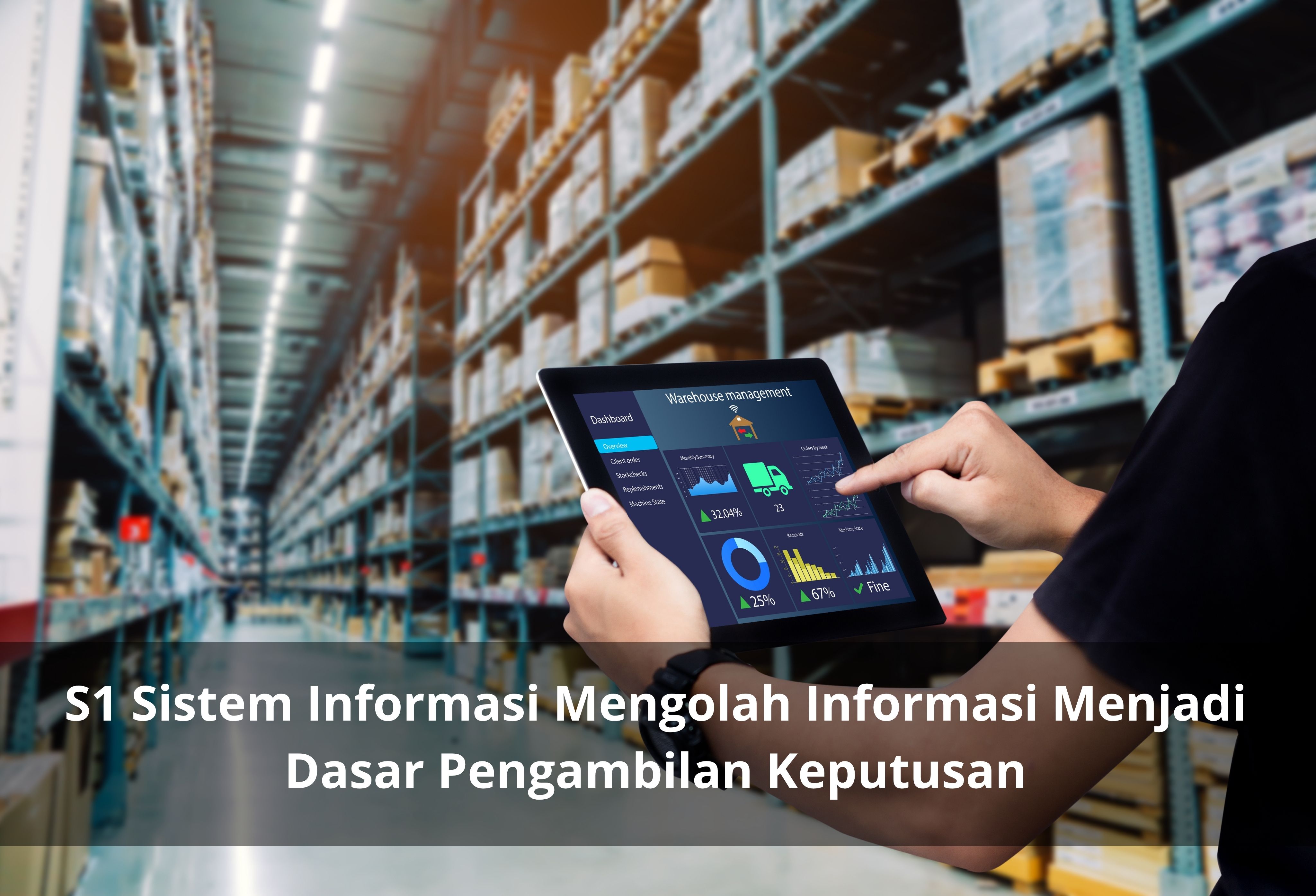 S1 Sistem Informasi Mengolah Informasi Menjadi Dasar Pengambilan Keputusan
