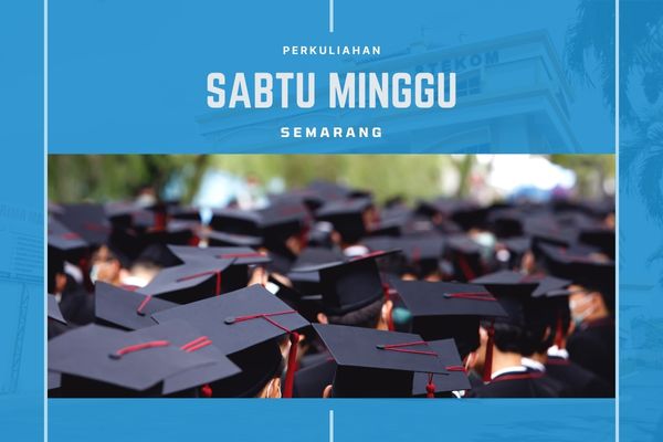 Kuliah Sabtu Minggu di Semarang: Fleksibilitas Pendidikan yang Menguntungkan