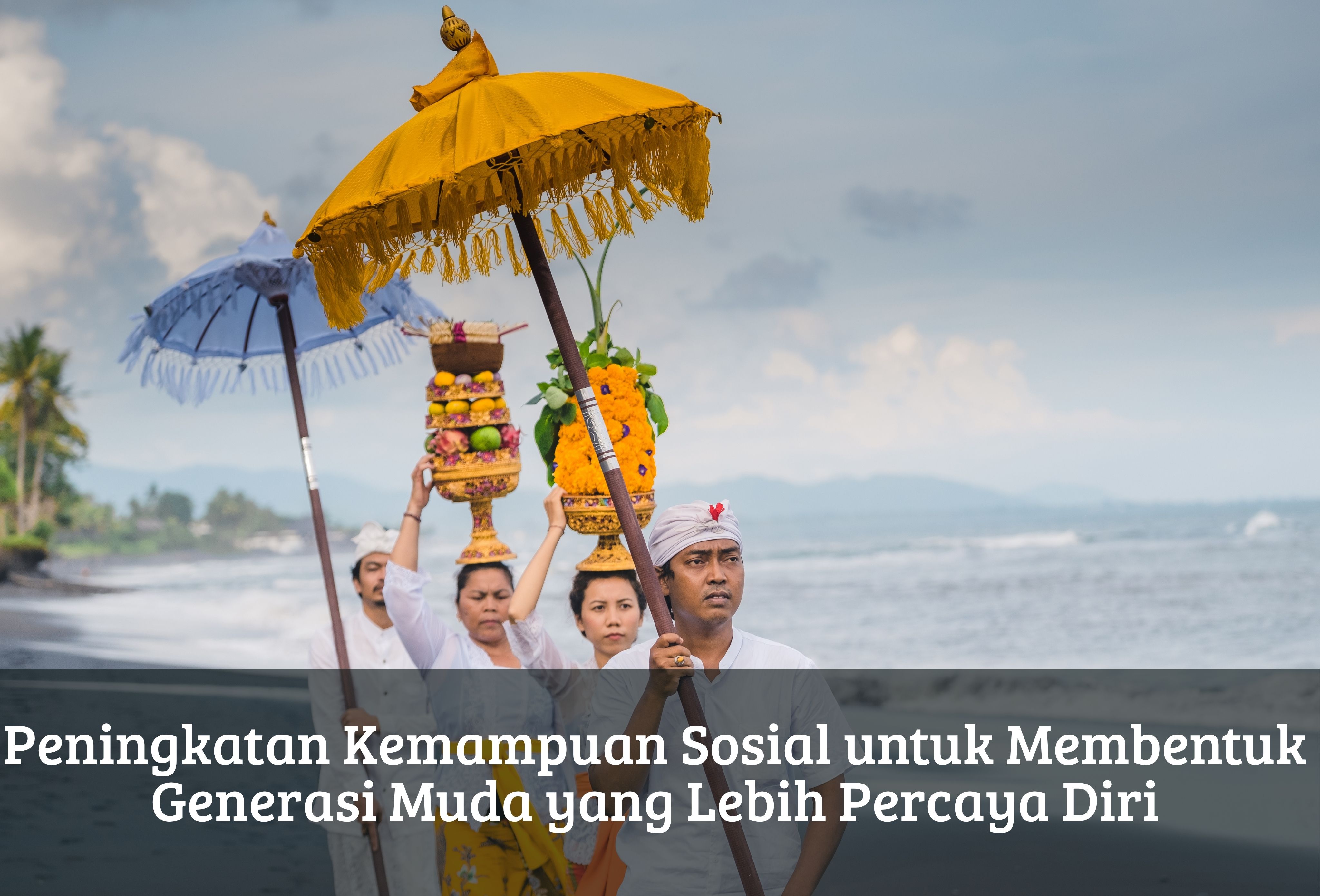 Peningkatan Kemampuan Sosial untuk Membentuk Generasi Muda yang Lebih Percaya Diri