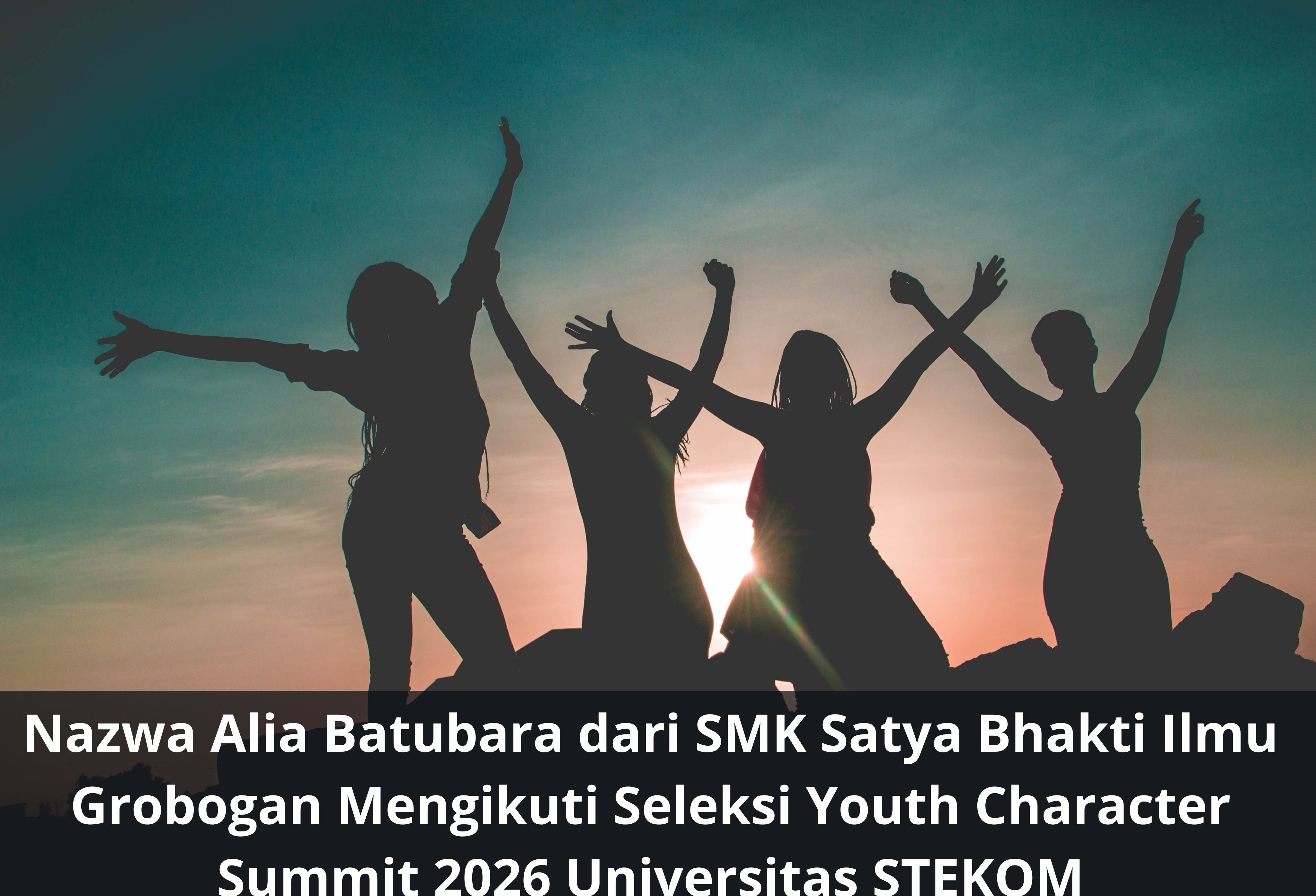 Nazwa Alia Batubara dari SMK Satya Bhakti Ilmu Grobogan Mengikuti Seleksi Youth Character Summit 2026 Universitas STEKOM